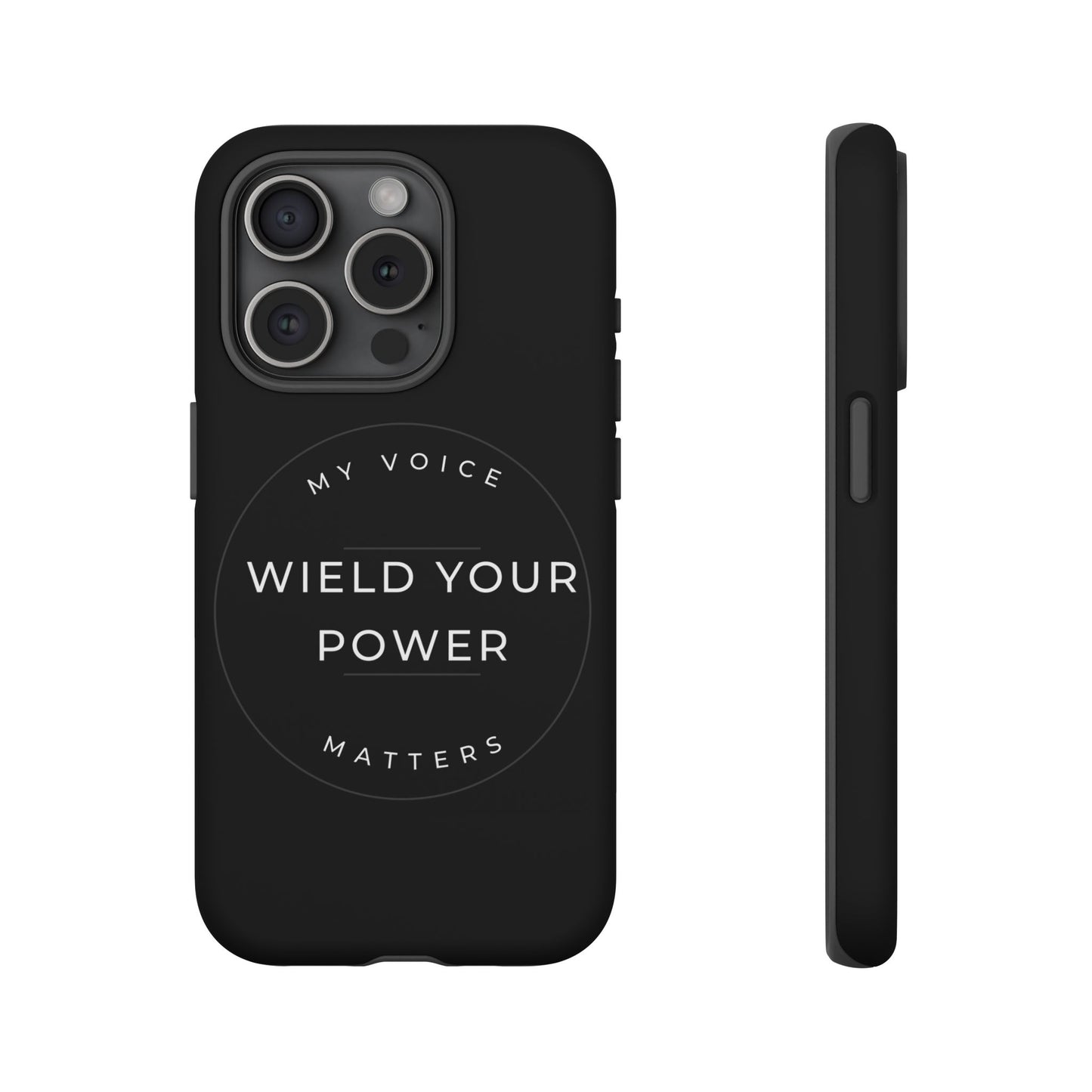 Empowering Phone Case - "Wield Your Power, My Voice Matters" - Tough Cases