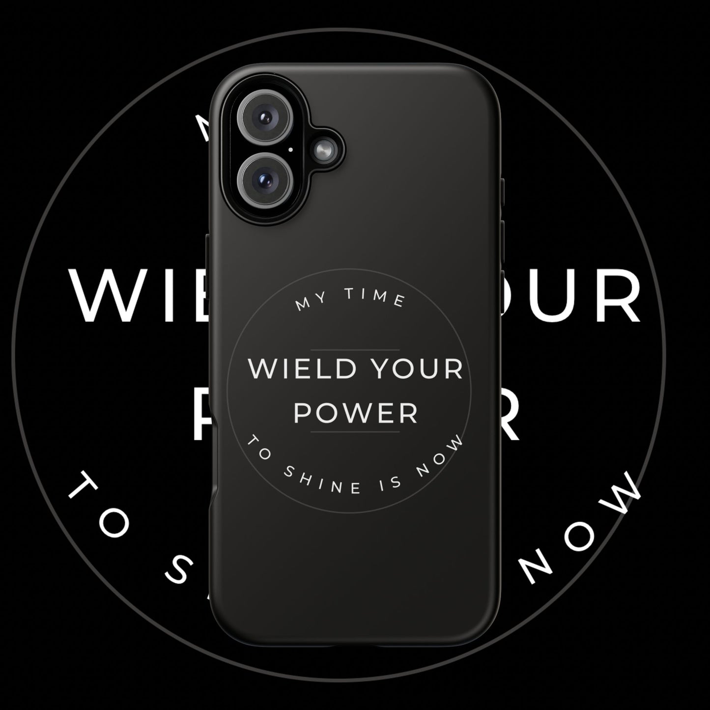 Empowering Phone Case - "Wield Your Power"