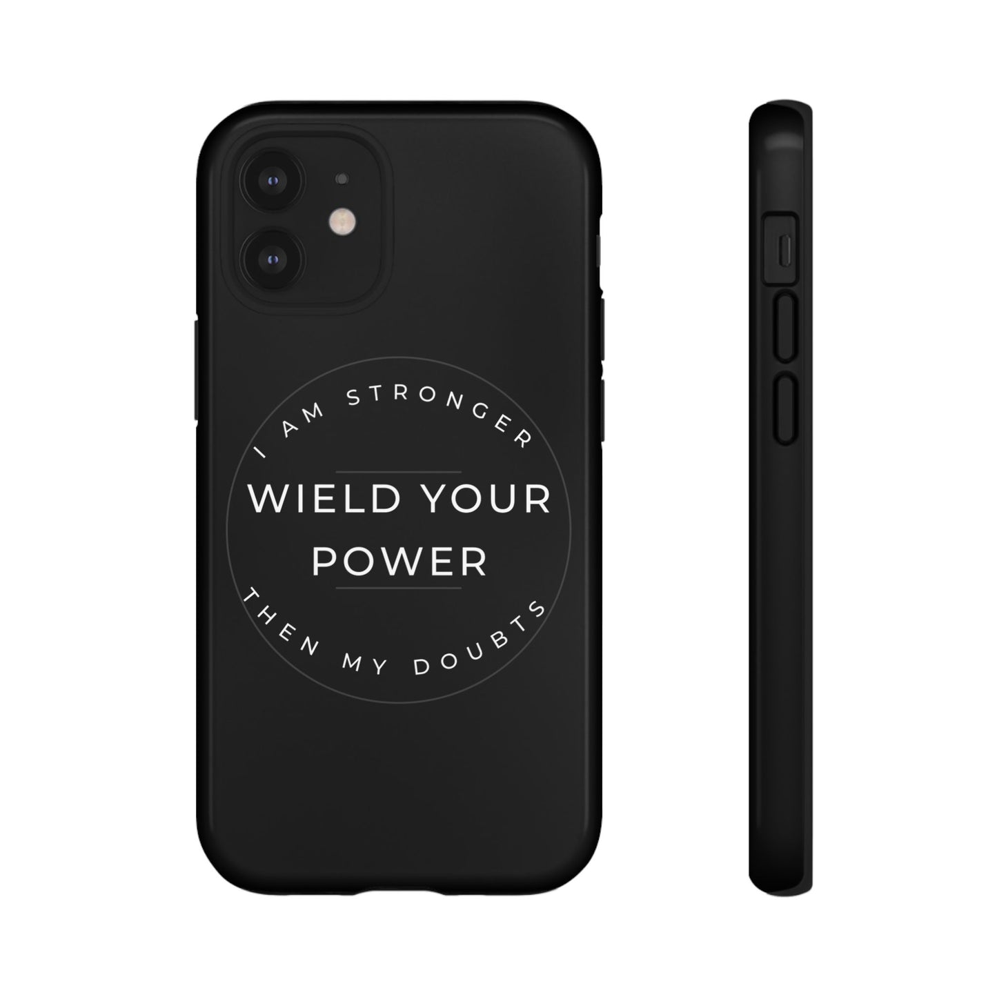 Empowering Phone Case - Wield Your Power I Am Stronger Then My Doubts
