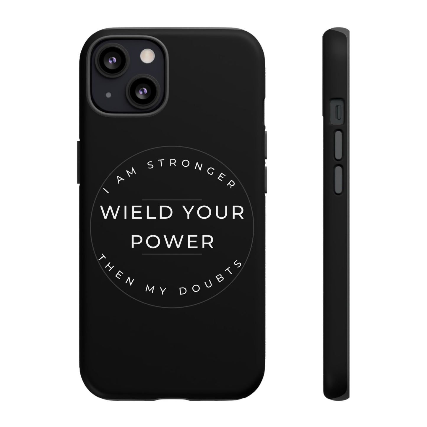Empowering Phone Case - Wield Your Power I Am Stronger Then My Doubts