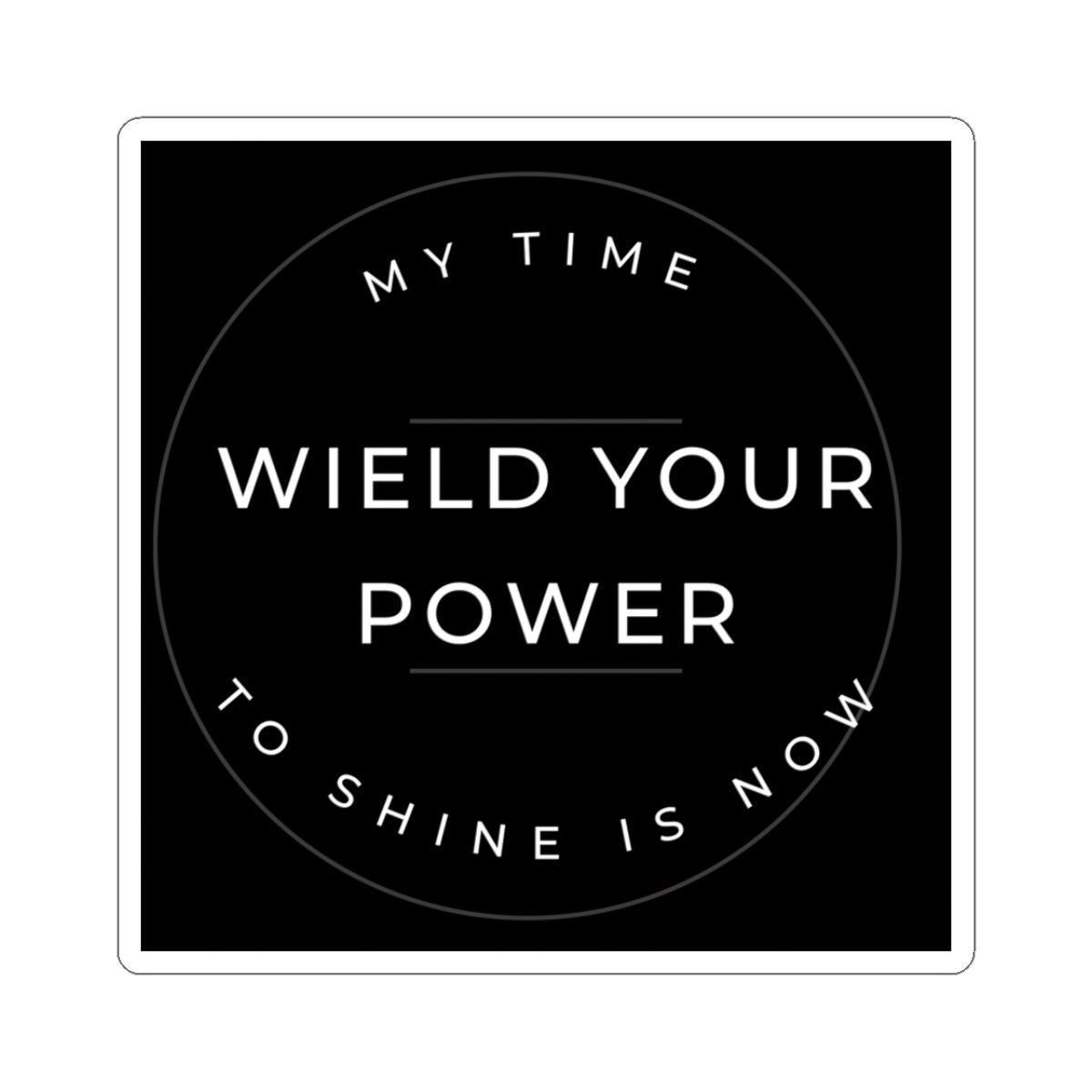 Empowering Kiss-Cut Stickers - "Wield Your Power" - Motivational Decals for Laptops, Journals & More