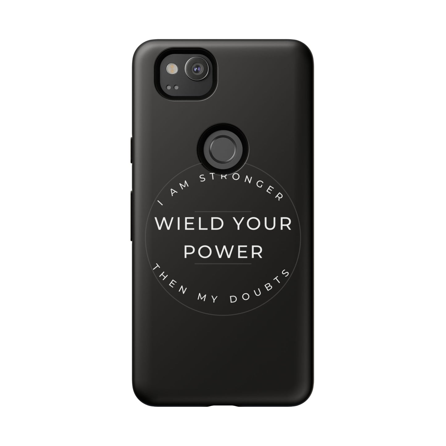 Empowering Phone Case - Wield Your Power I Am Stronger Then My Doubts