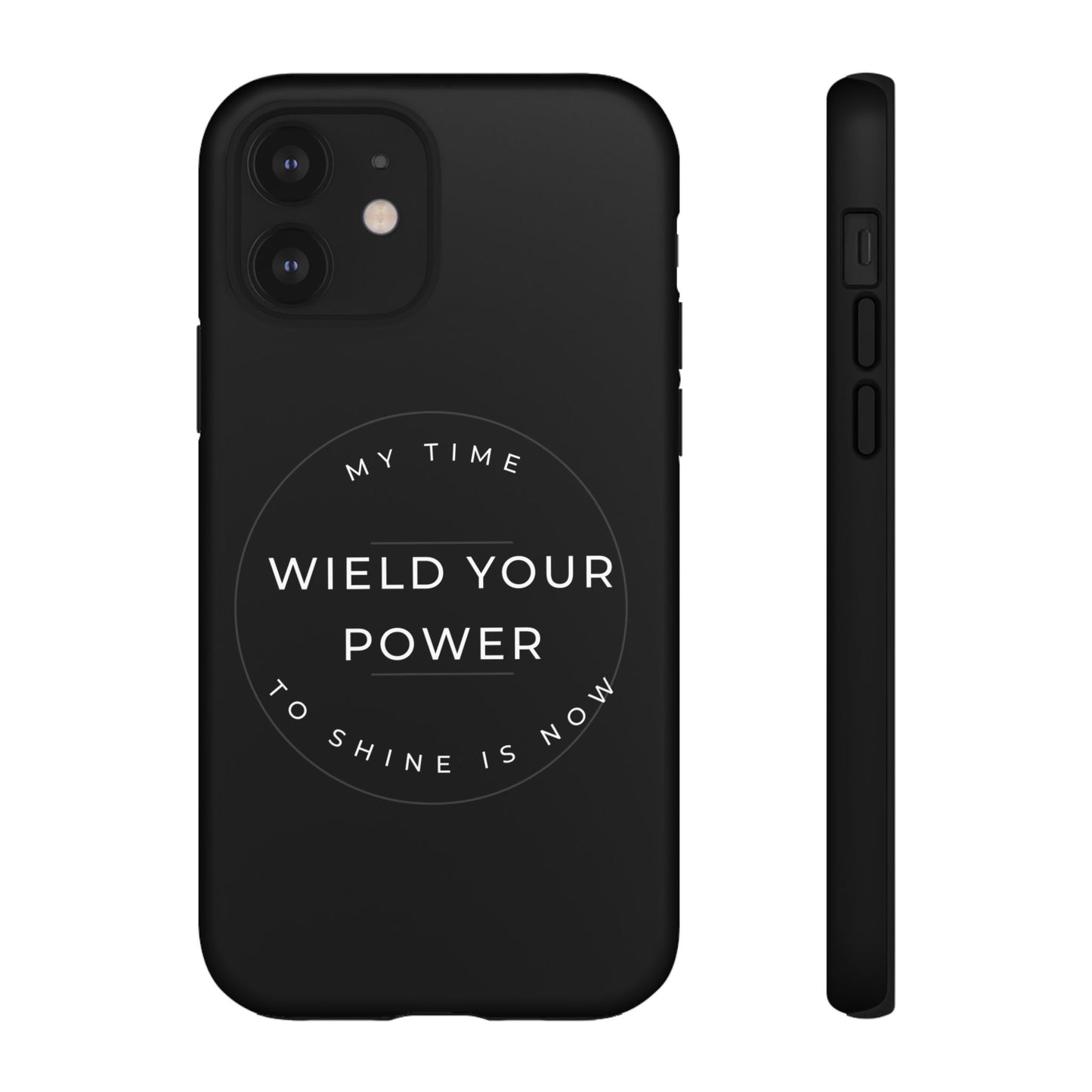 Empowering Phone Case - "Wield Your Power"