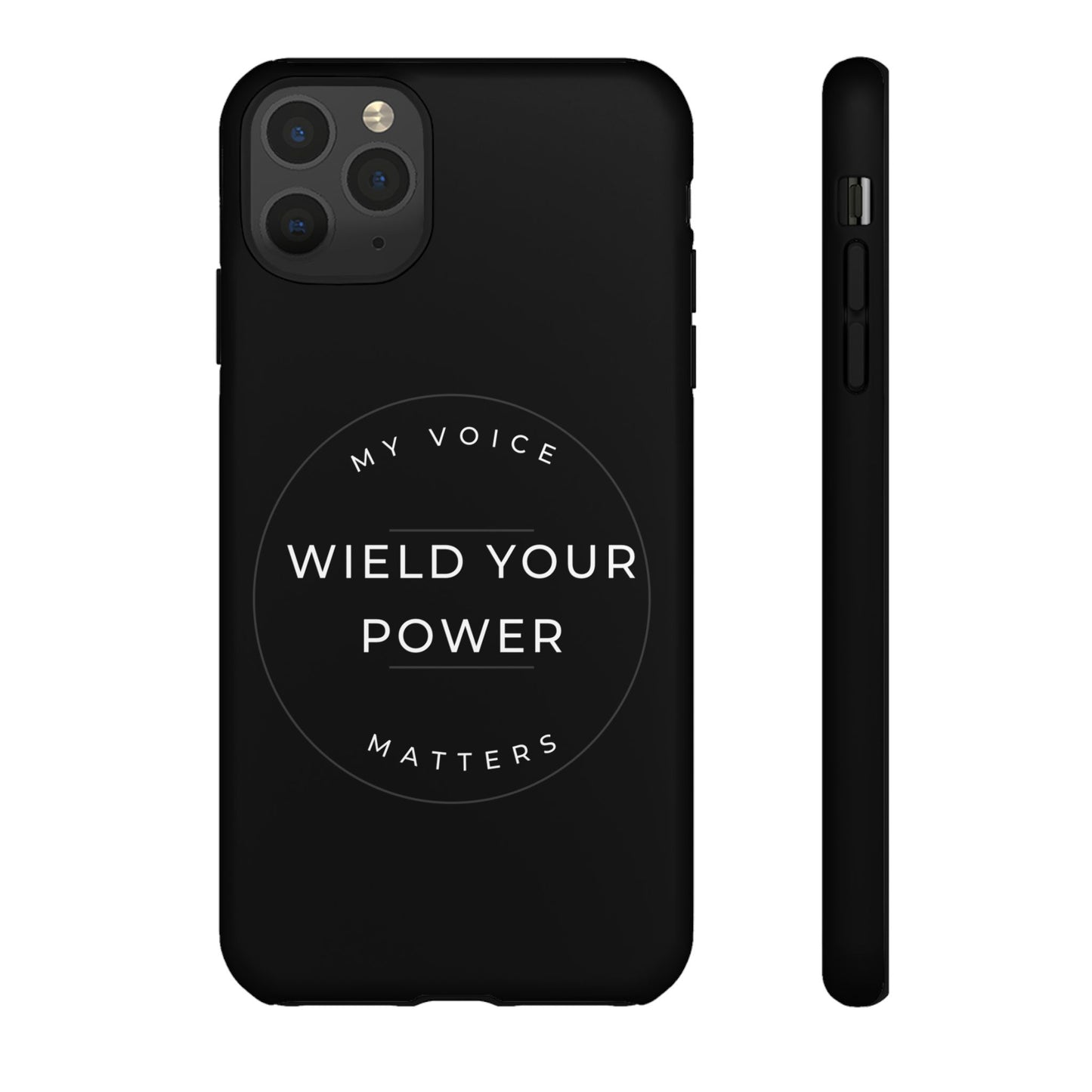 Empowering Phone Case - "Wield Your Power, My Voice Matters" - Tough Cases