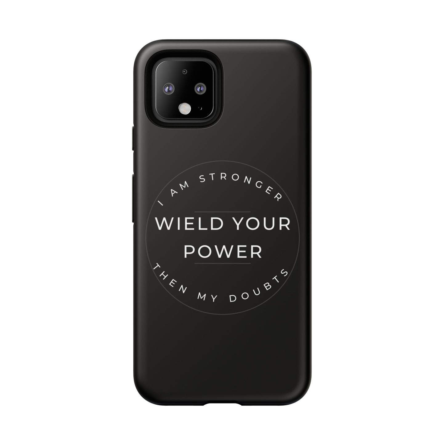 Empowering Phone Case - Wield Your Power I Am Stronger Then My Doubts