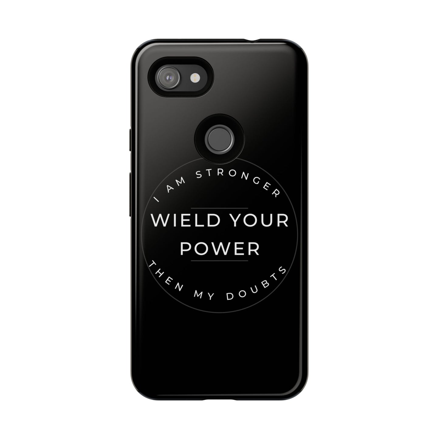 Empowering Phone Case - Wield Your Power I Am Stronger Then My Doubts