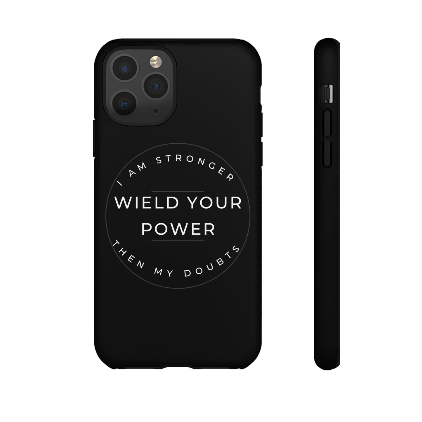 Empowering Phone Case - Wield Your Power I Am Stronger Then My Doubts