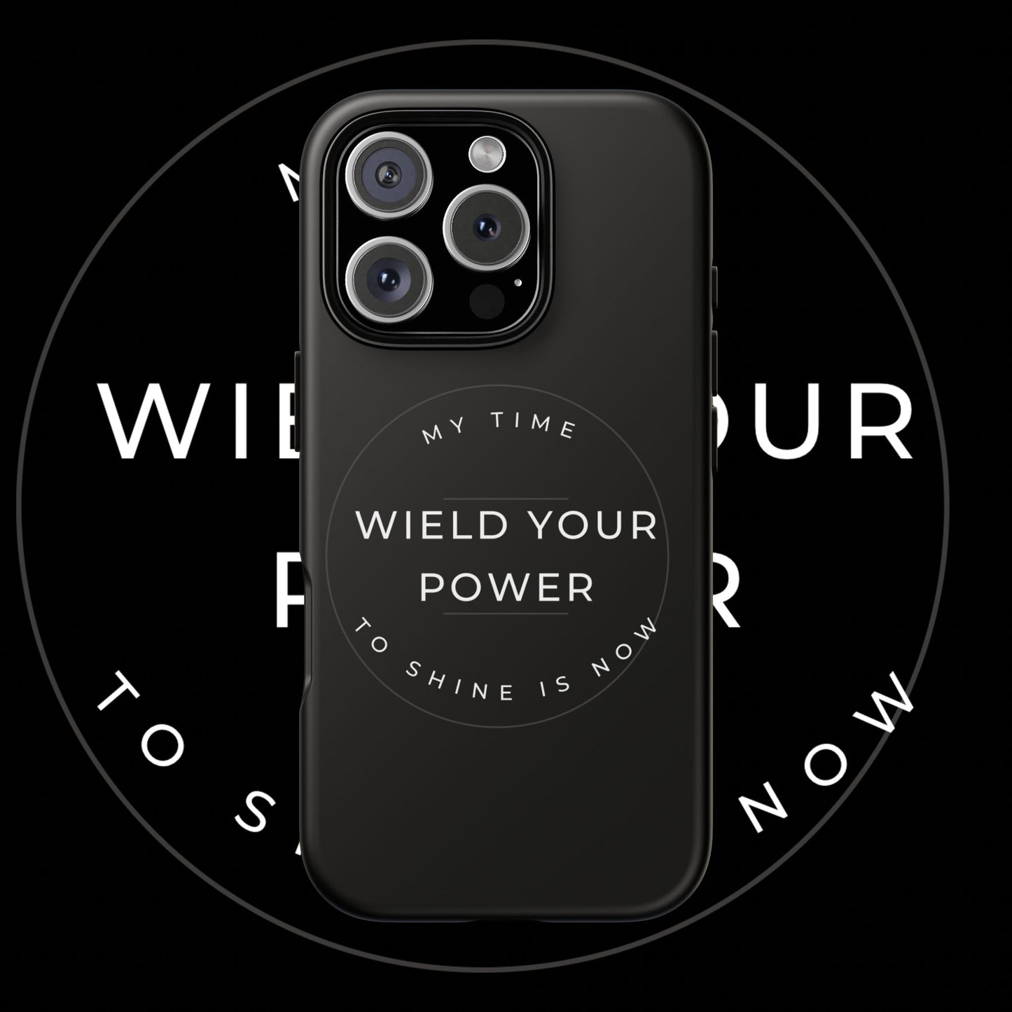 Empowering Phone Case - "Wield Your Power"