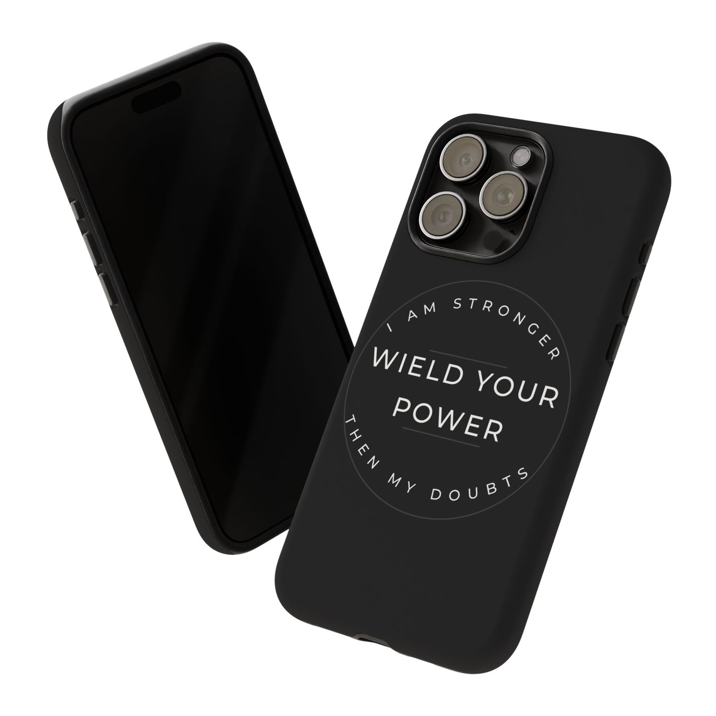 Empowering Phone Case - Wield Your Power I Am Stronger Then My Doubts