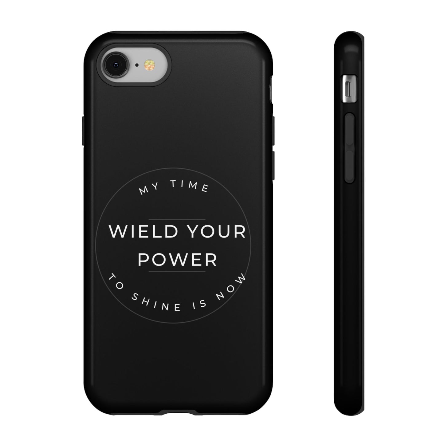 Empowering Phone Case - "Wield Your Power"