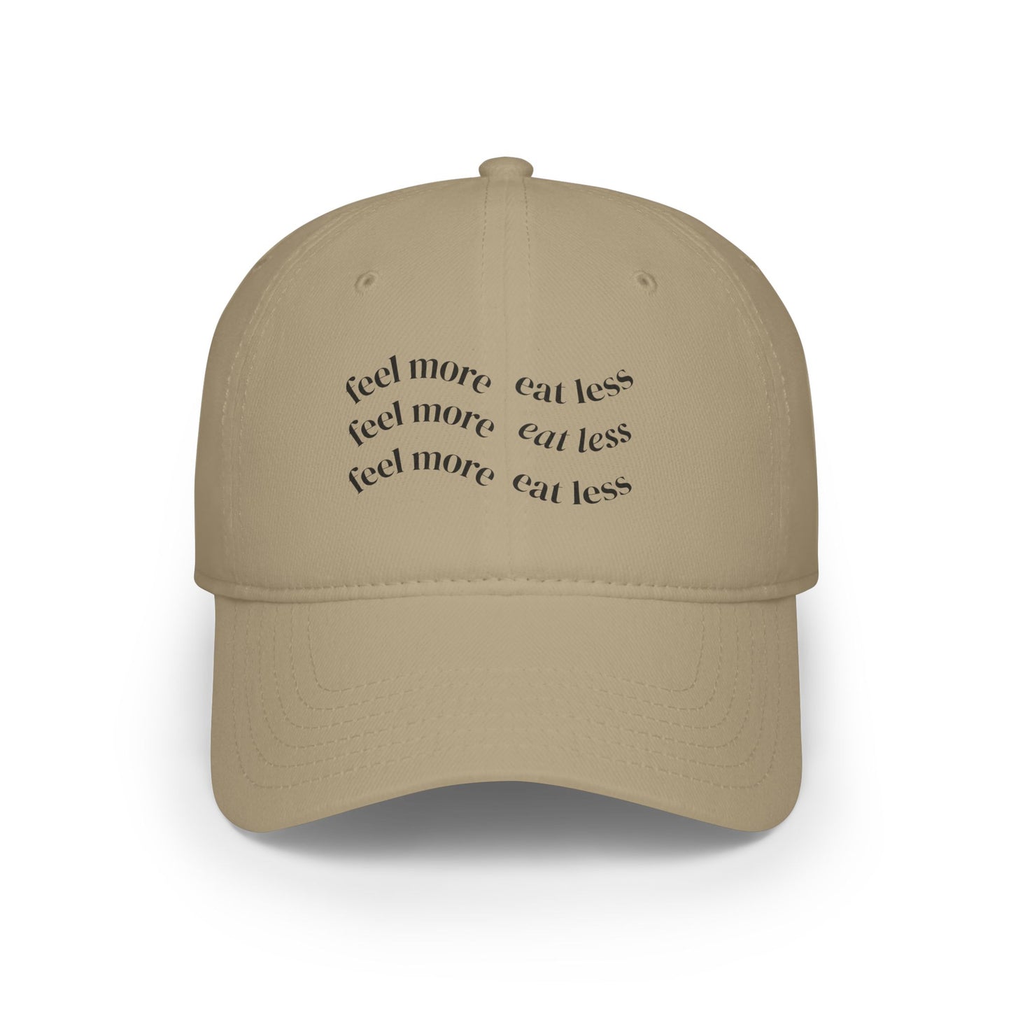 Feel More Eat Less Inspirational Low Profile Baseball Cap