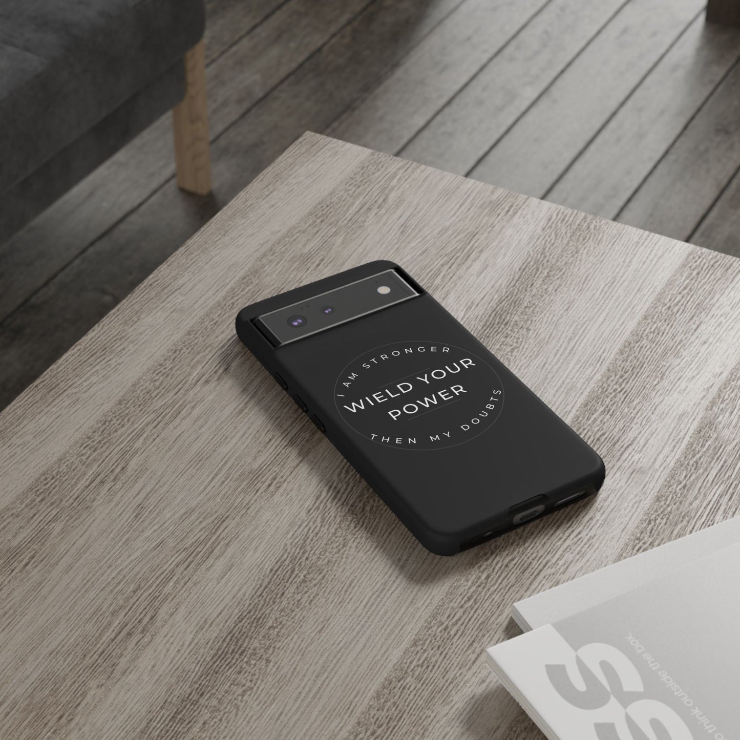 Empowering Phone Case - Wield Your Power I Am Stronger Then My Doubts