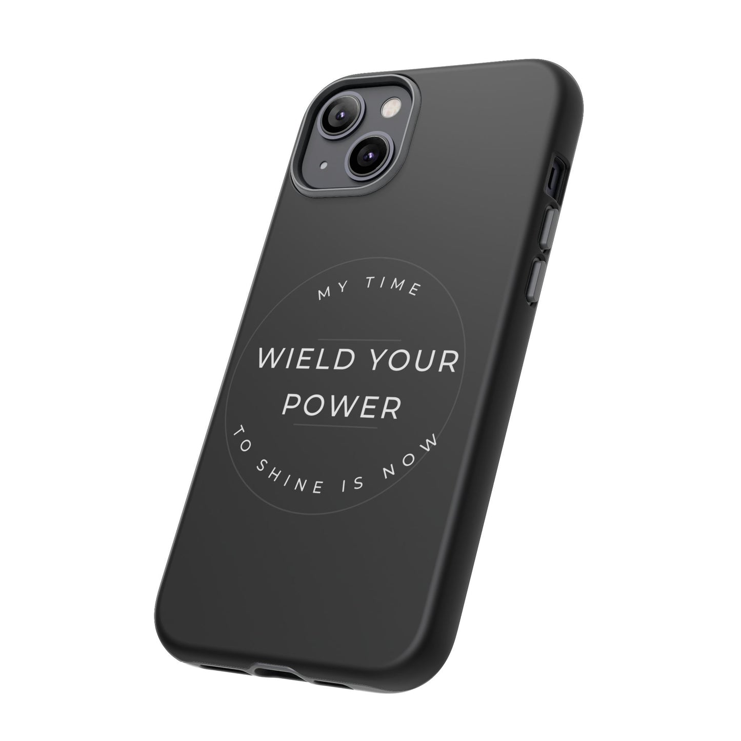 Empowering Phone Case - "Wield Your Power"