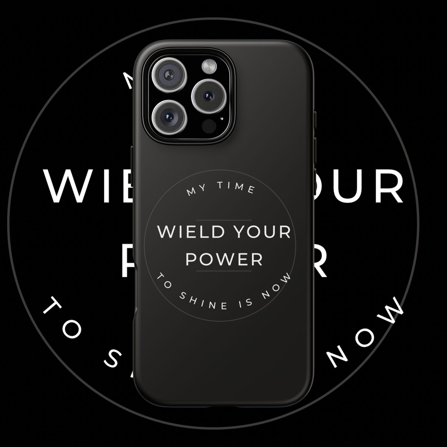 Empowering Phone Case - "Wield Your Power"
