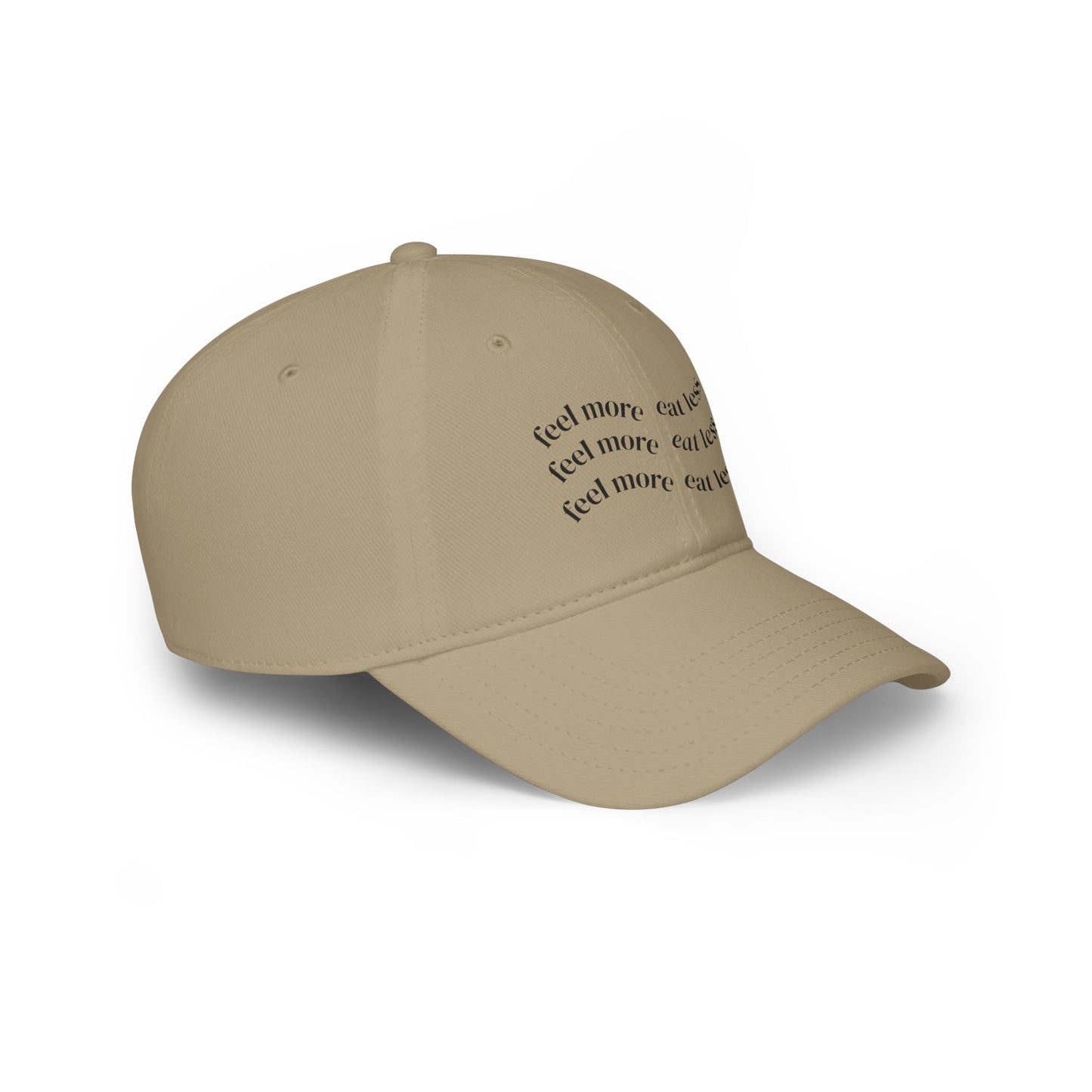 Feel More Eat Less Inspirational Low Profile Baseball Cap
