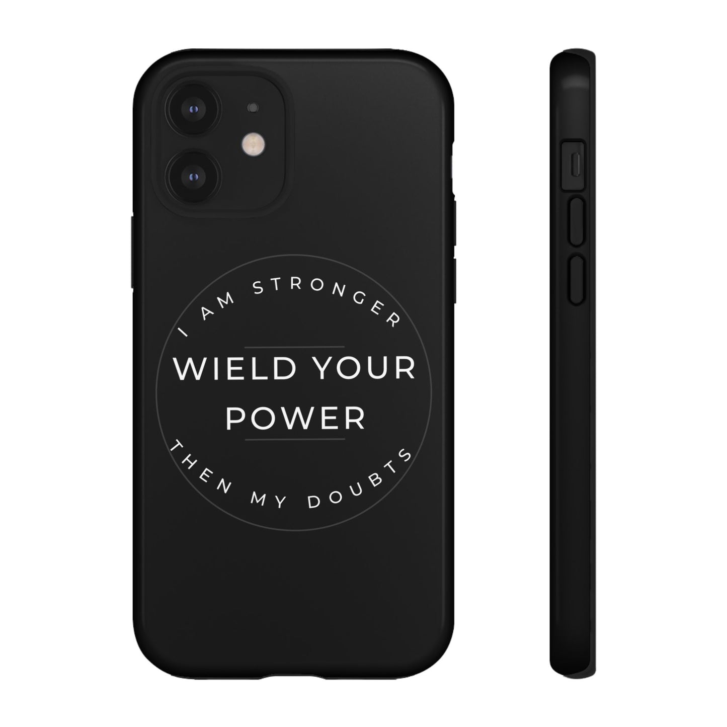 Empowering Phone Case - Wield Your Power I Am Stronger Then My Doubts