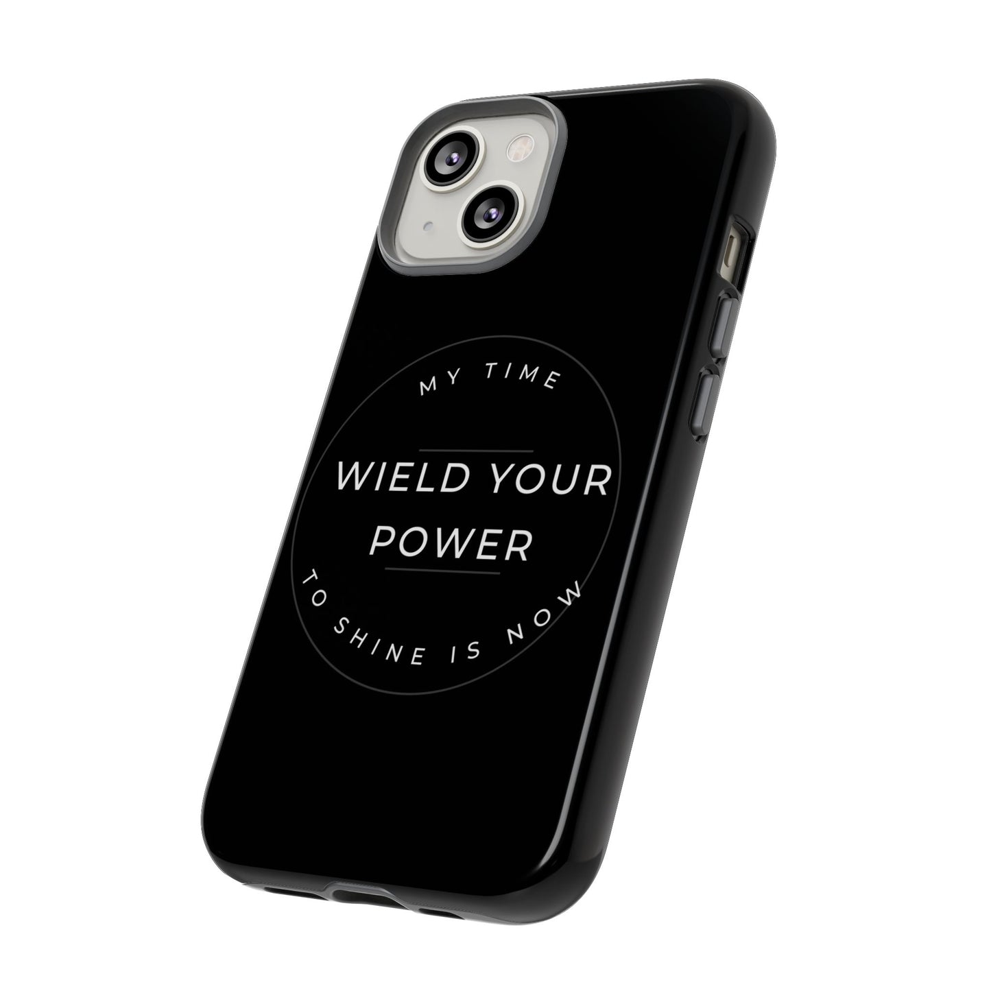 Empowering Phone Case - "Wield Your Power"