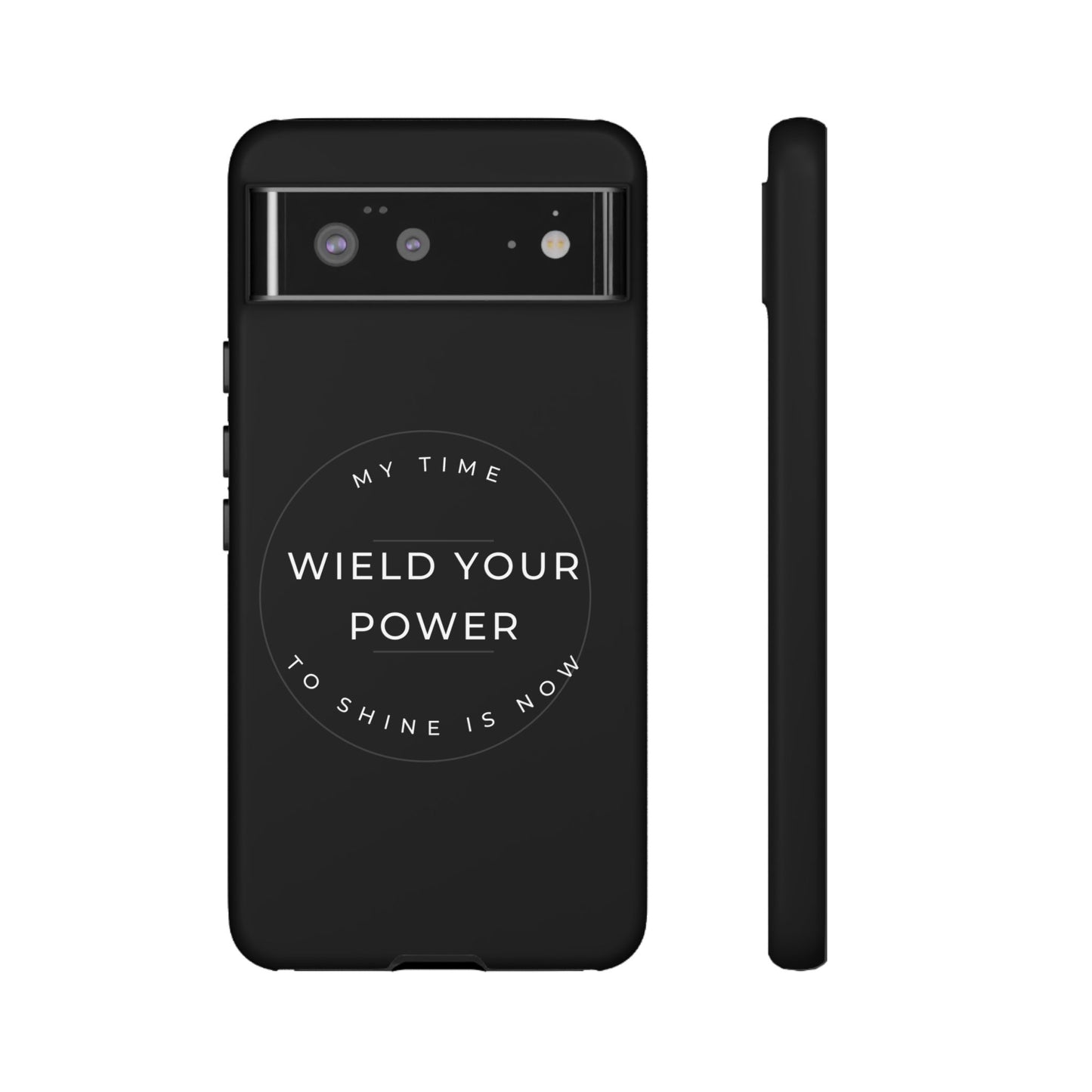Empowering Phone Case - "Wield Your Power"