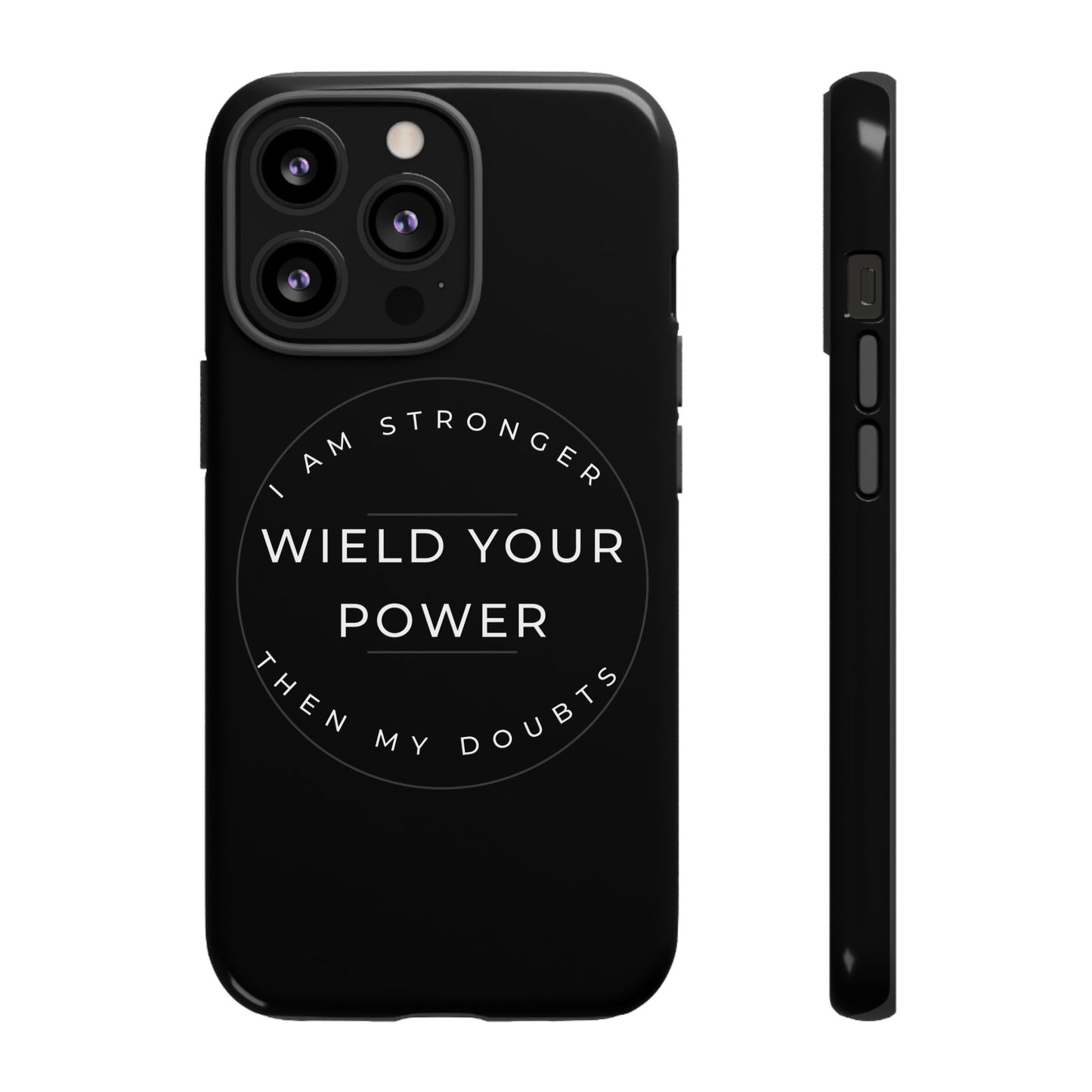 Empowering Phone Case - Wield Your Power I Am Stronger Then My Doubts