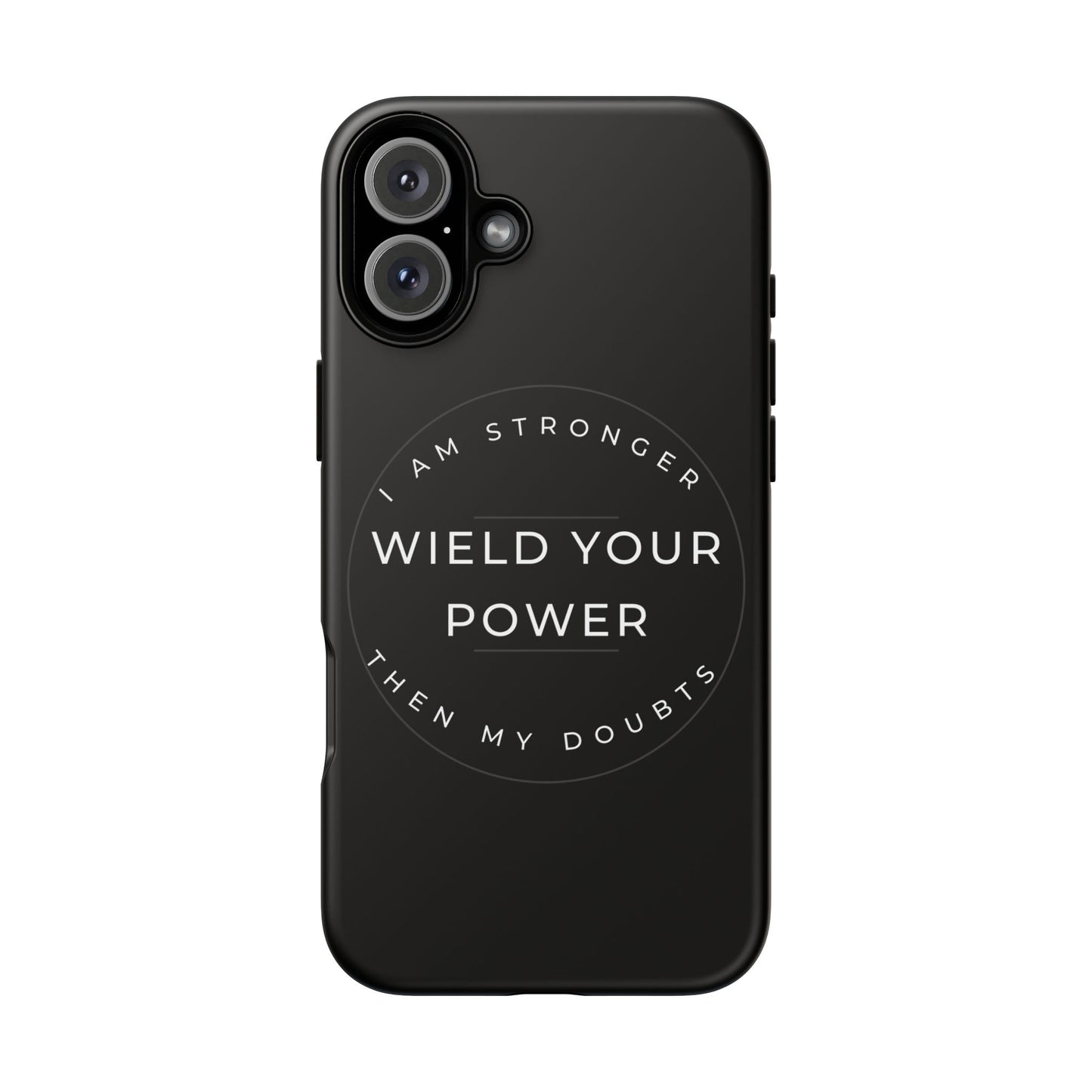 Empowering Phone Case - Wield Your Power I Am Stronger Then My Doubts