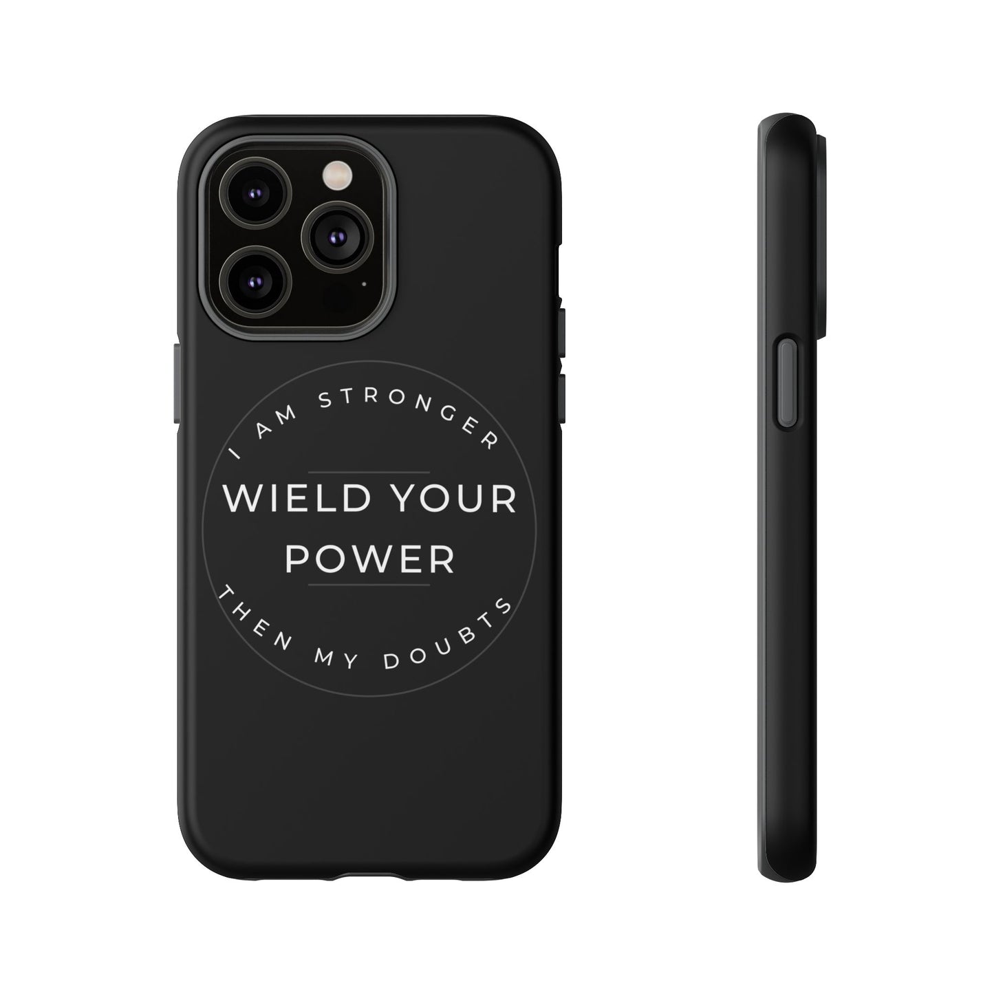 Empowering Phone Case - Wield Your Power I Am Stronger Then My Doubts