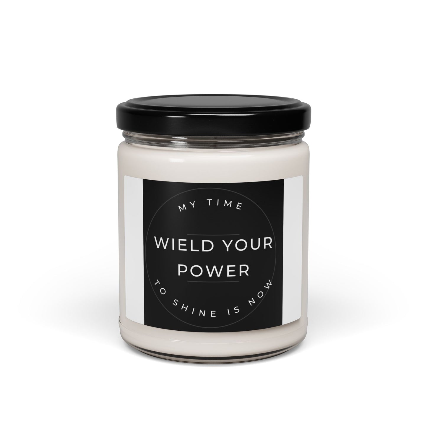 My Time To Shine Is Now Inspirational Scented Soy Candle - Wield Your Power, 9oz