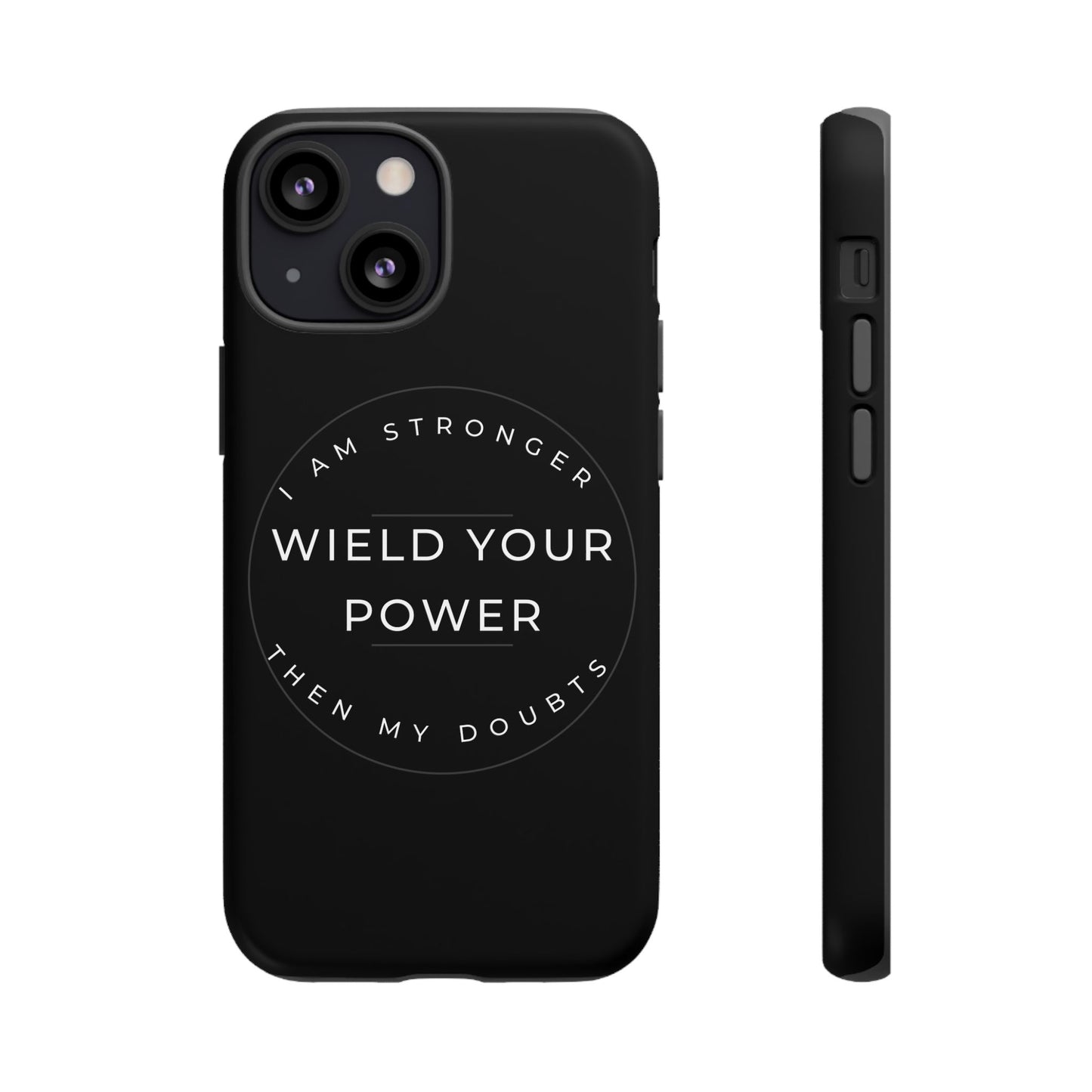 Empowering Phone Case - Wield Your Power I Am Stronger Then My Doubts