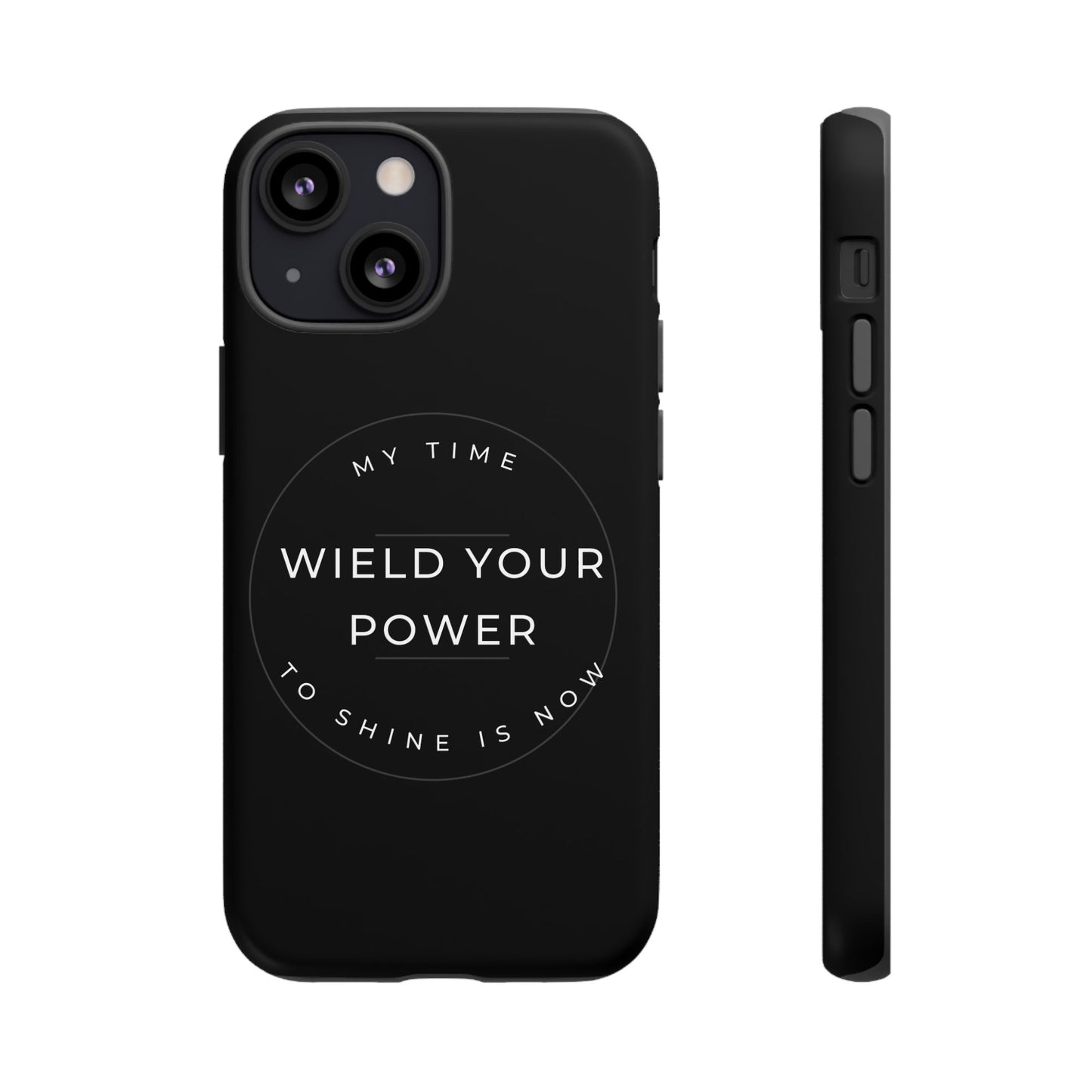 Empowering Phone Case - "Wield Your Power"