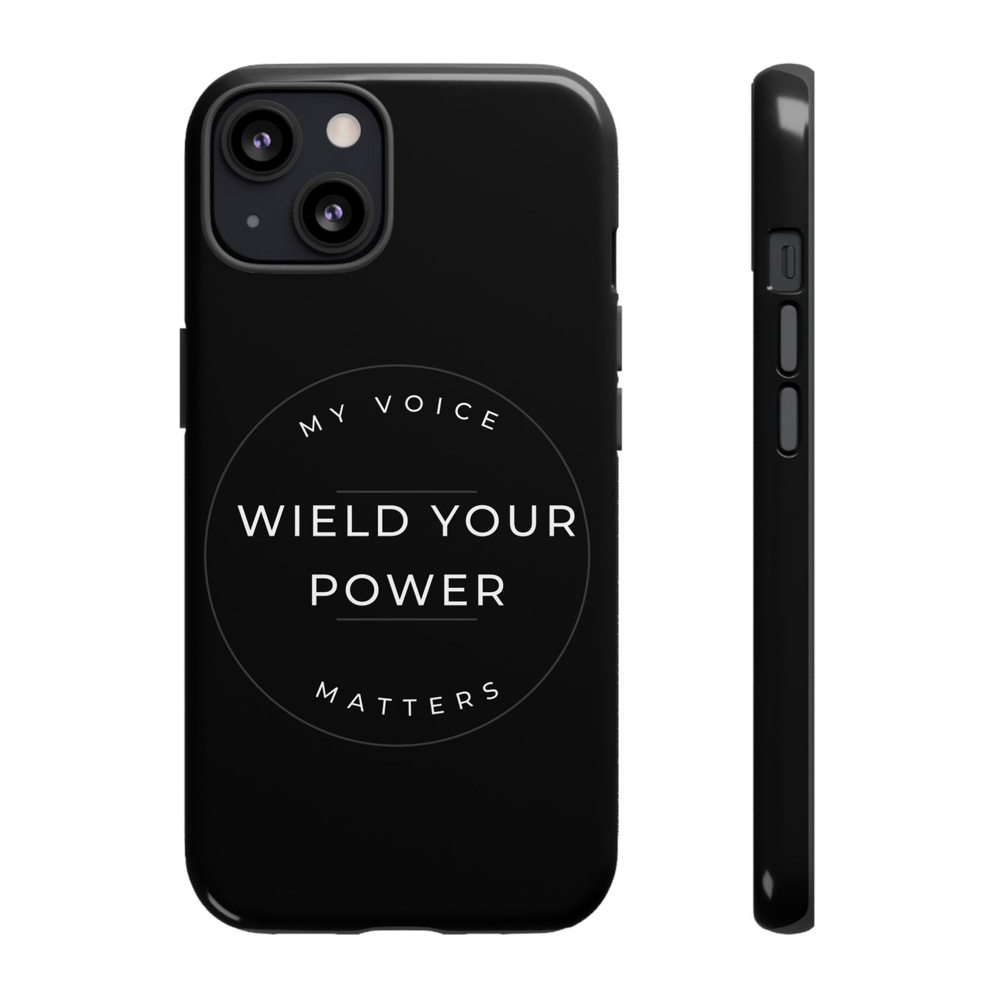 Empowering Phone Case - "Wield Your Power, My Voice Matters" - Tough Cases