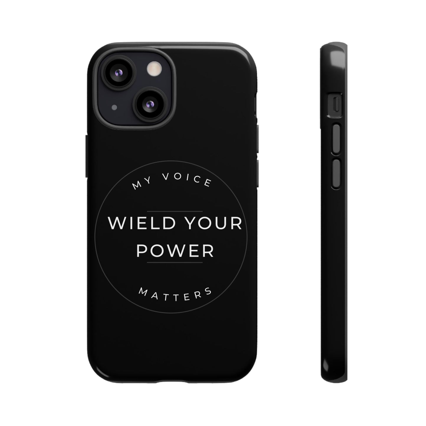 Empowering Phone Case - "Wield Your Power, My Voice Matters" - Tough Cases