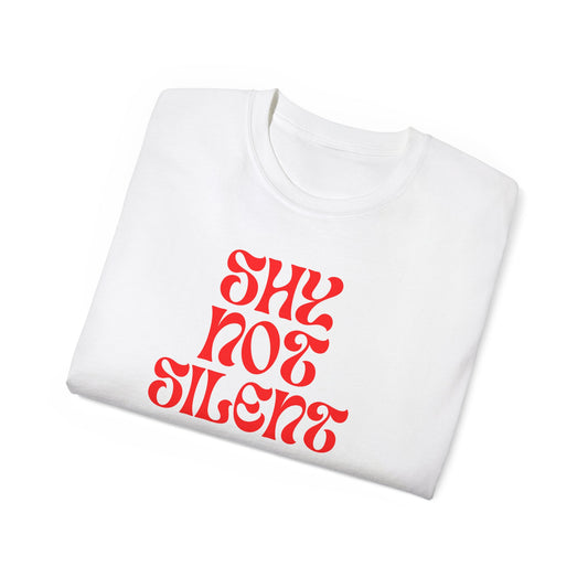 Shy Not Silent Unisex Ultra Cotton Tee - Bold Statement Shirt for Awareness