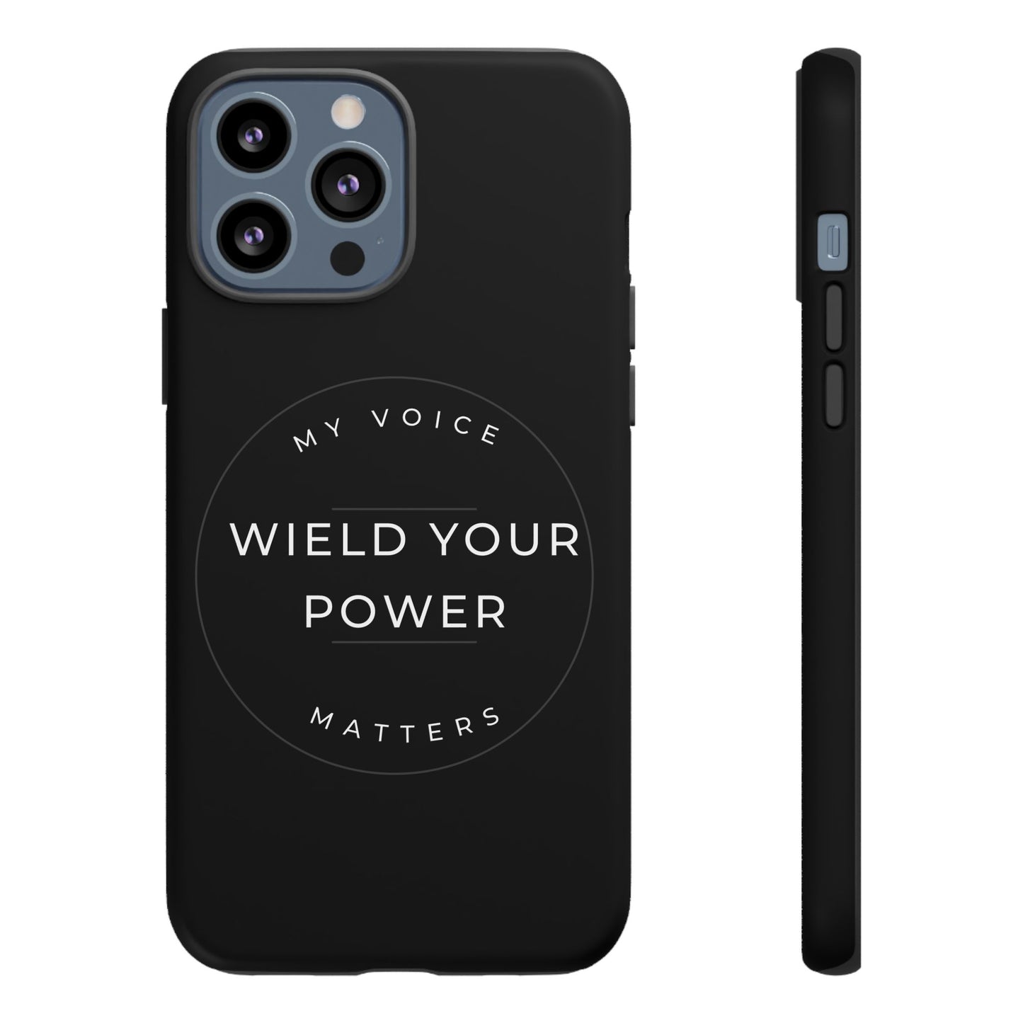 Empowering Phone Case - "Wield Your Power, My Voice Matters" - Tough Cases