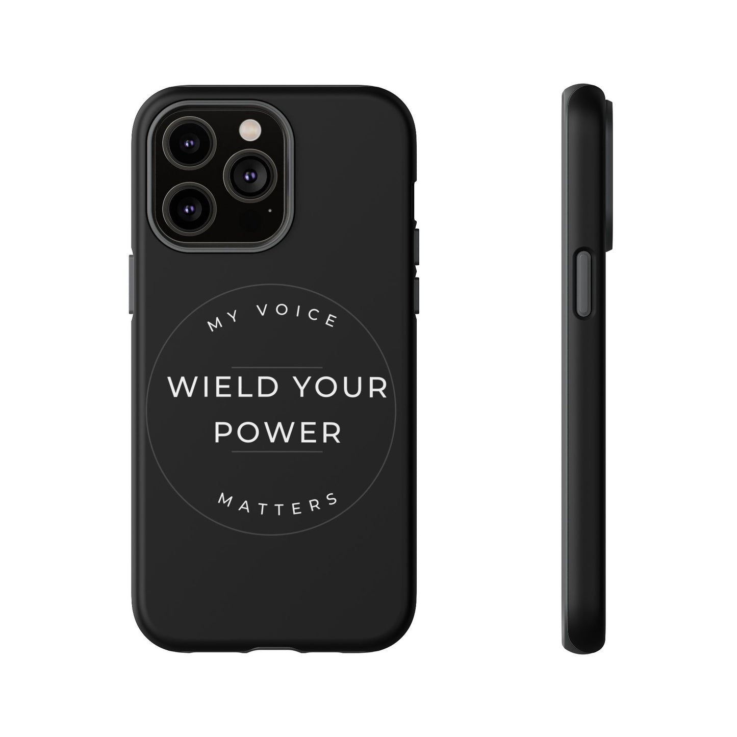 Empowering Phone Case - "Wield Your Power, My Voice Matters" - Tough Cases