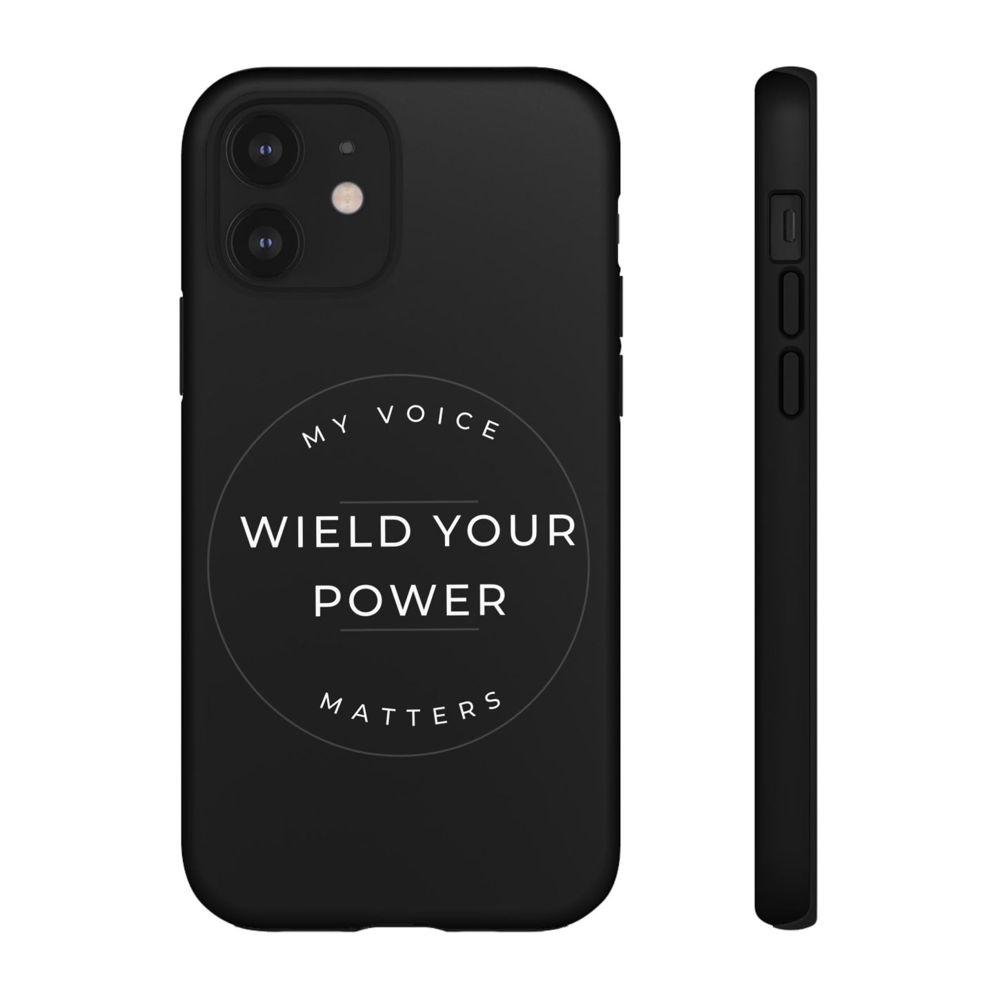 Empowering Phone Case - "Wield Your Power, My Voice Matters" - Tough Cases