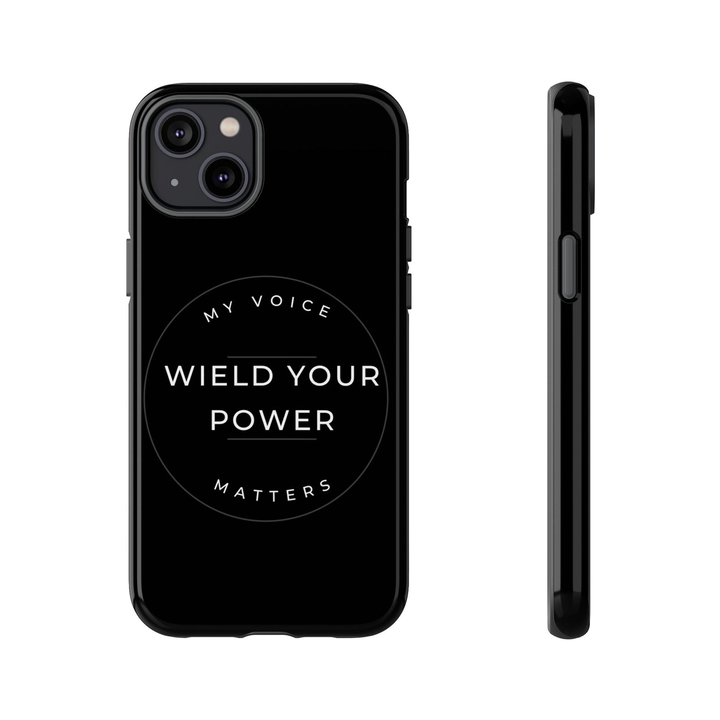 Empowering Phone Case - "Wield Your Power, My Voice Matters" - Tough Cases