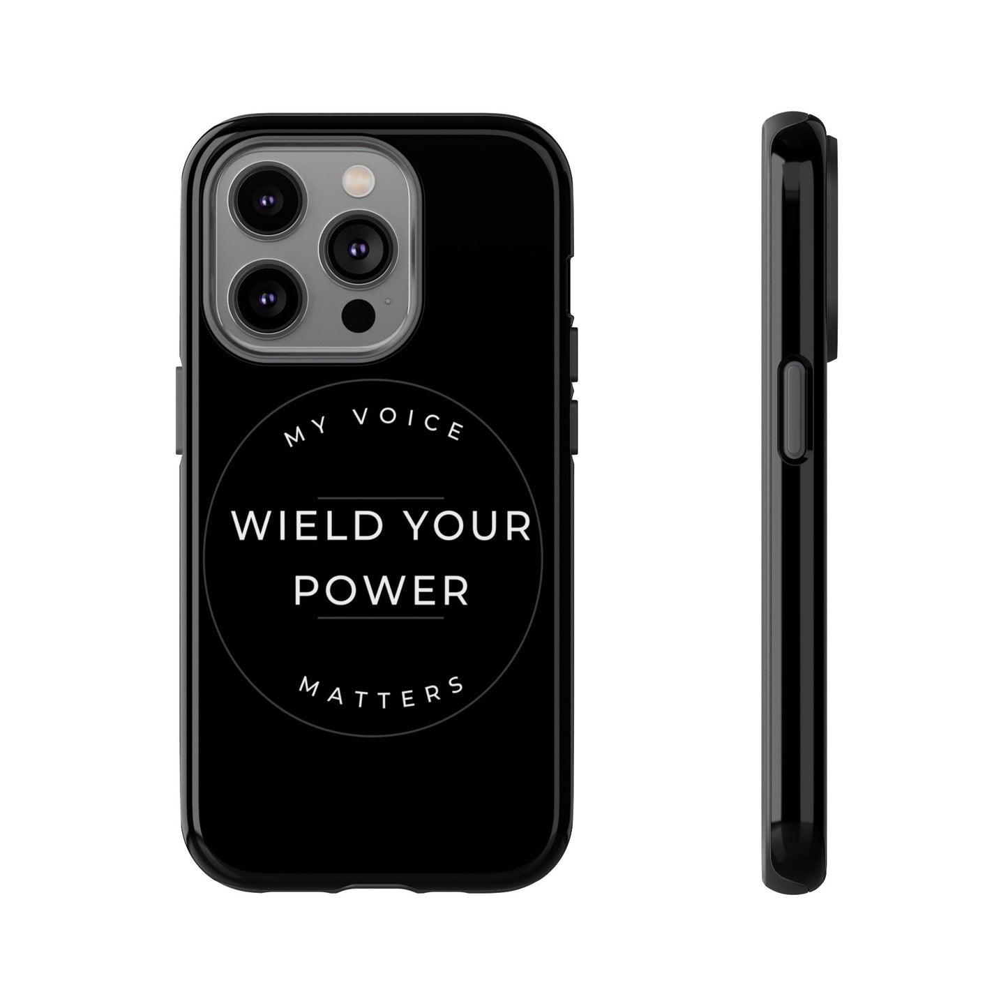 Empowering Phone Case - "Wield Your Power, My Voice Matters" - Tough Cases