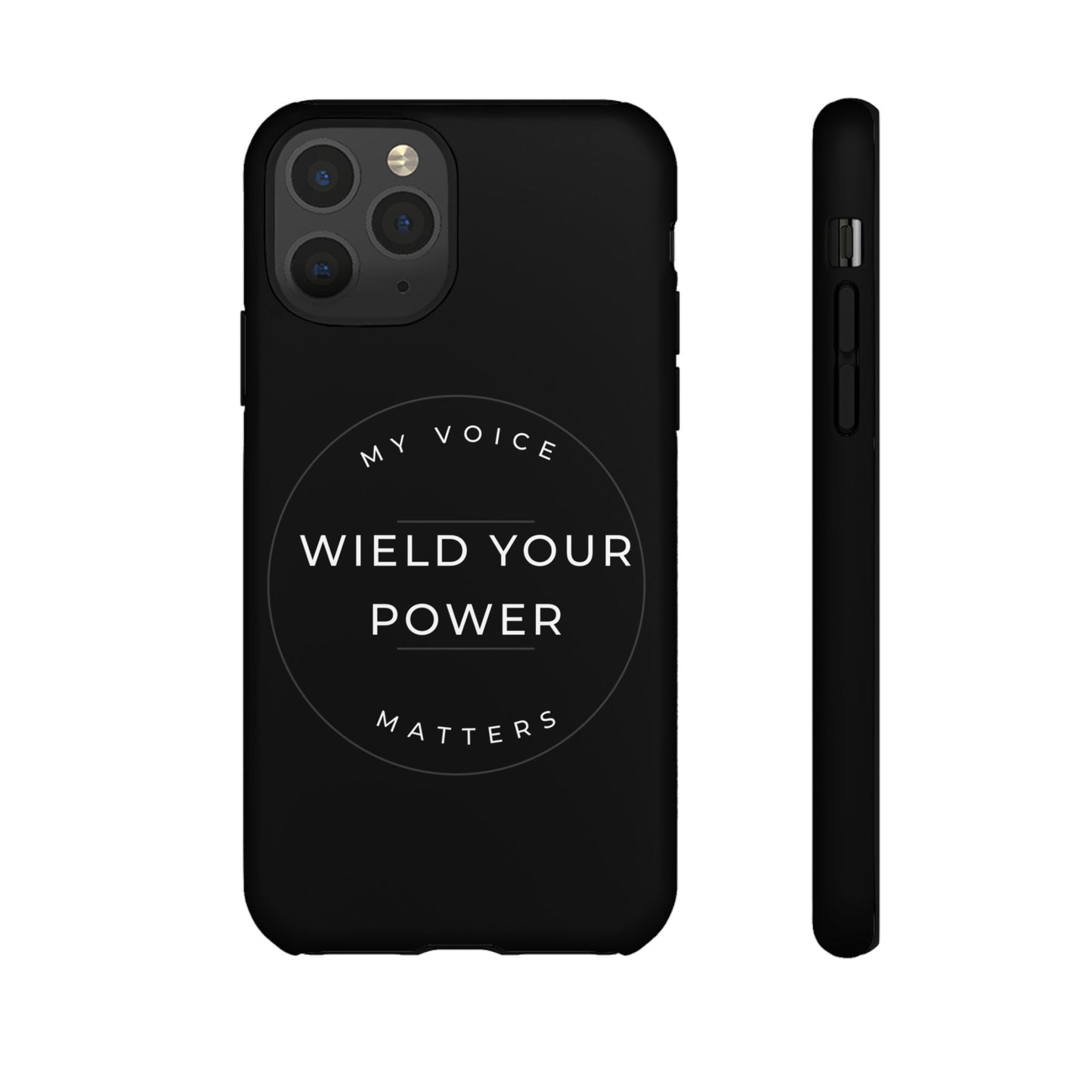 Empowering Phone Case - "Wield Your Power, My Voice Matters" - Tough Cases