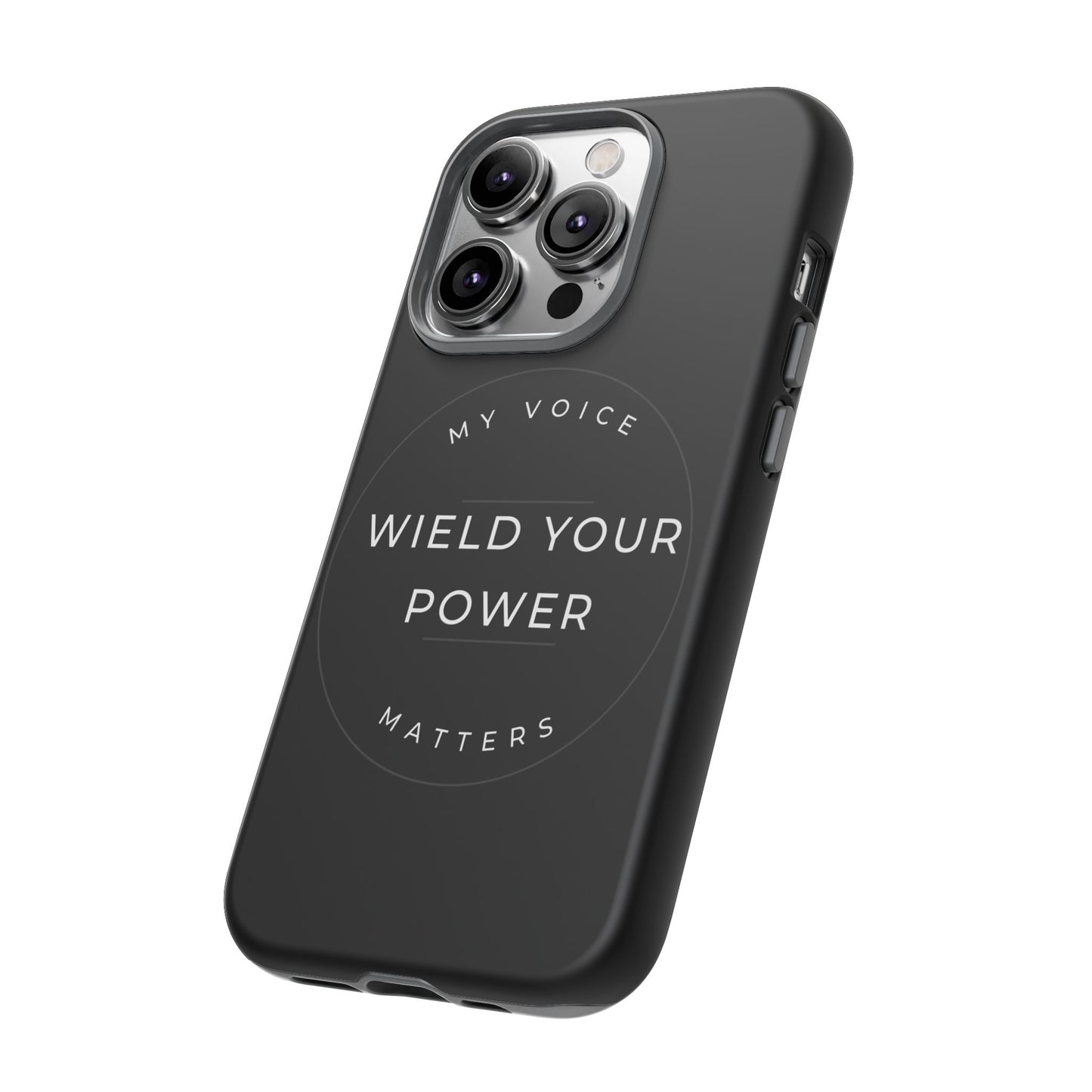 Empowering Phone Case - "Wield Your Power, My Voice Matters" - Tough Cases