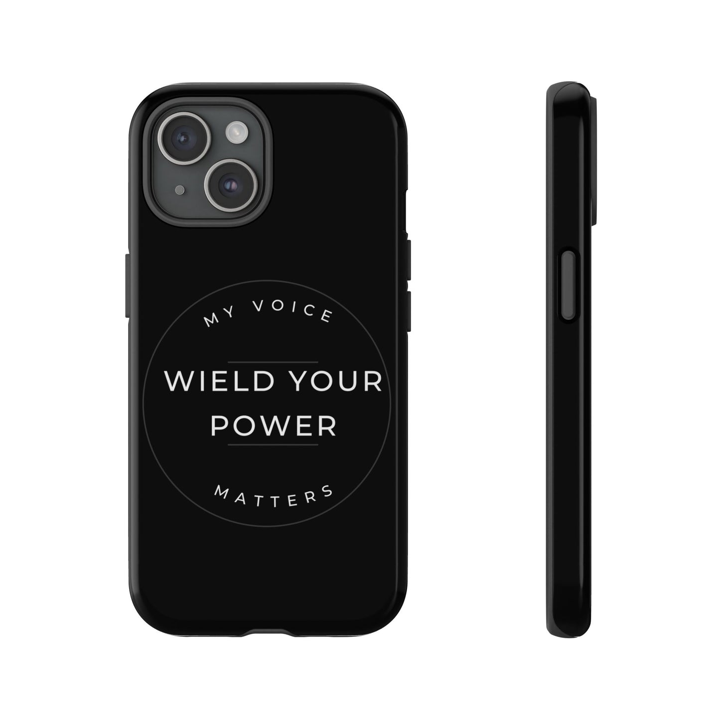 Empowering Phone Case - "Wield Your Power, My Voice Matters" - Tough Cases