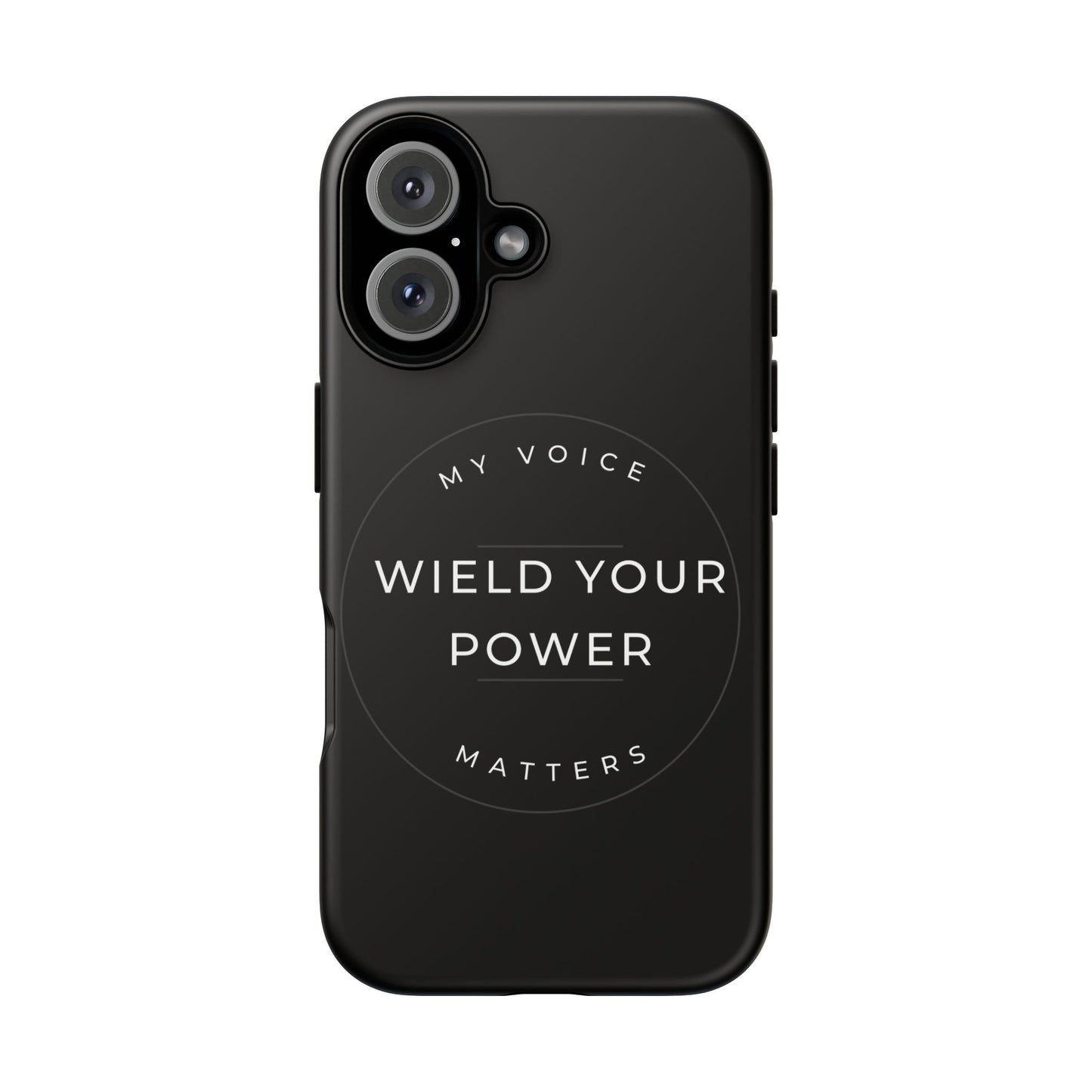 Empowering Phone Case - "Wield Your Power, My Voice Matters" - Tough Cases