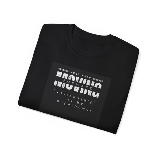 Just Keep Moving Forward Inspirational Unisex Ultra Cotton Tee -