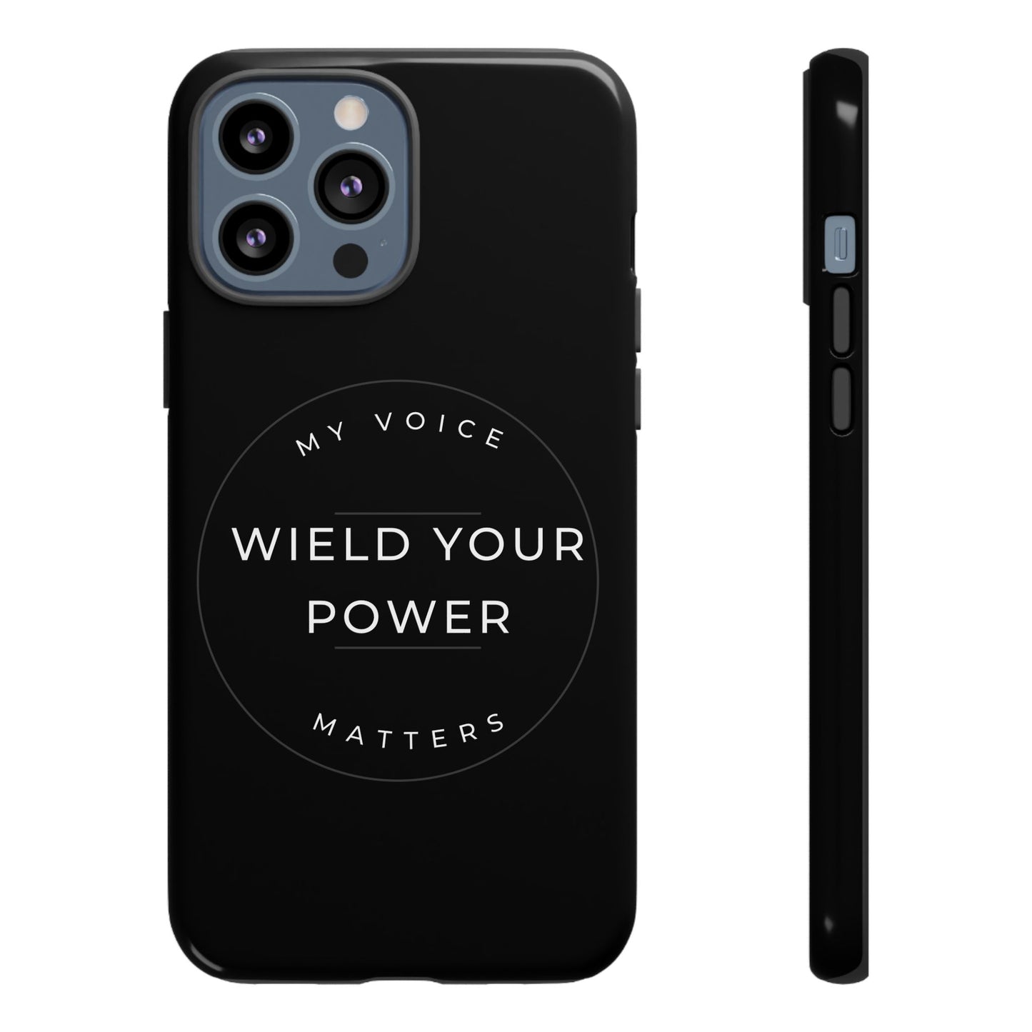 Empowering Phone Case - "Wield Your Power, My Voice Matters" - Tough Cases
