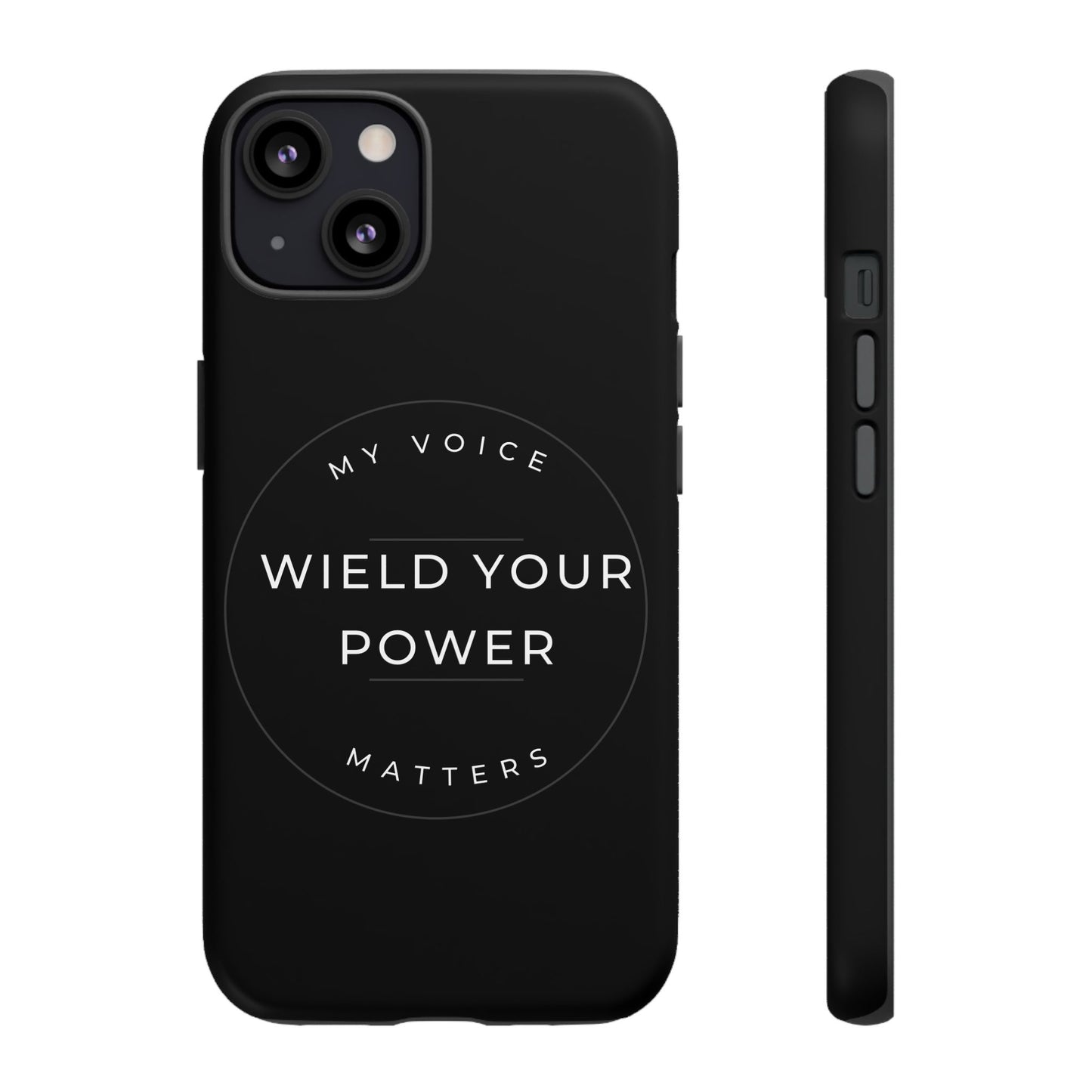 Empowering Phone Case - "Wield Your Power, My Voice Matters" - Tough Cases