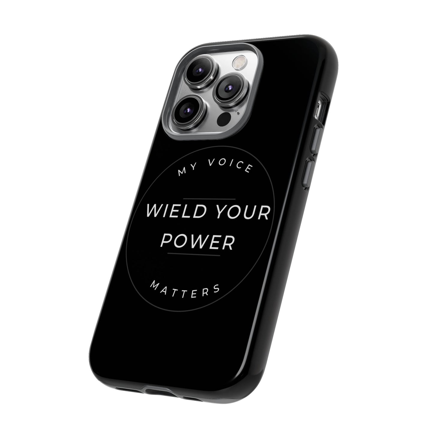 Empowering Phone Case - "Wield Your Power, My Voice Matters" - Tough Cases