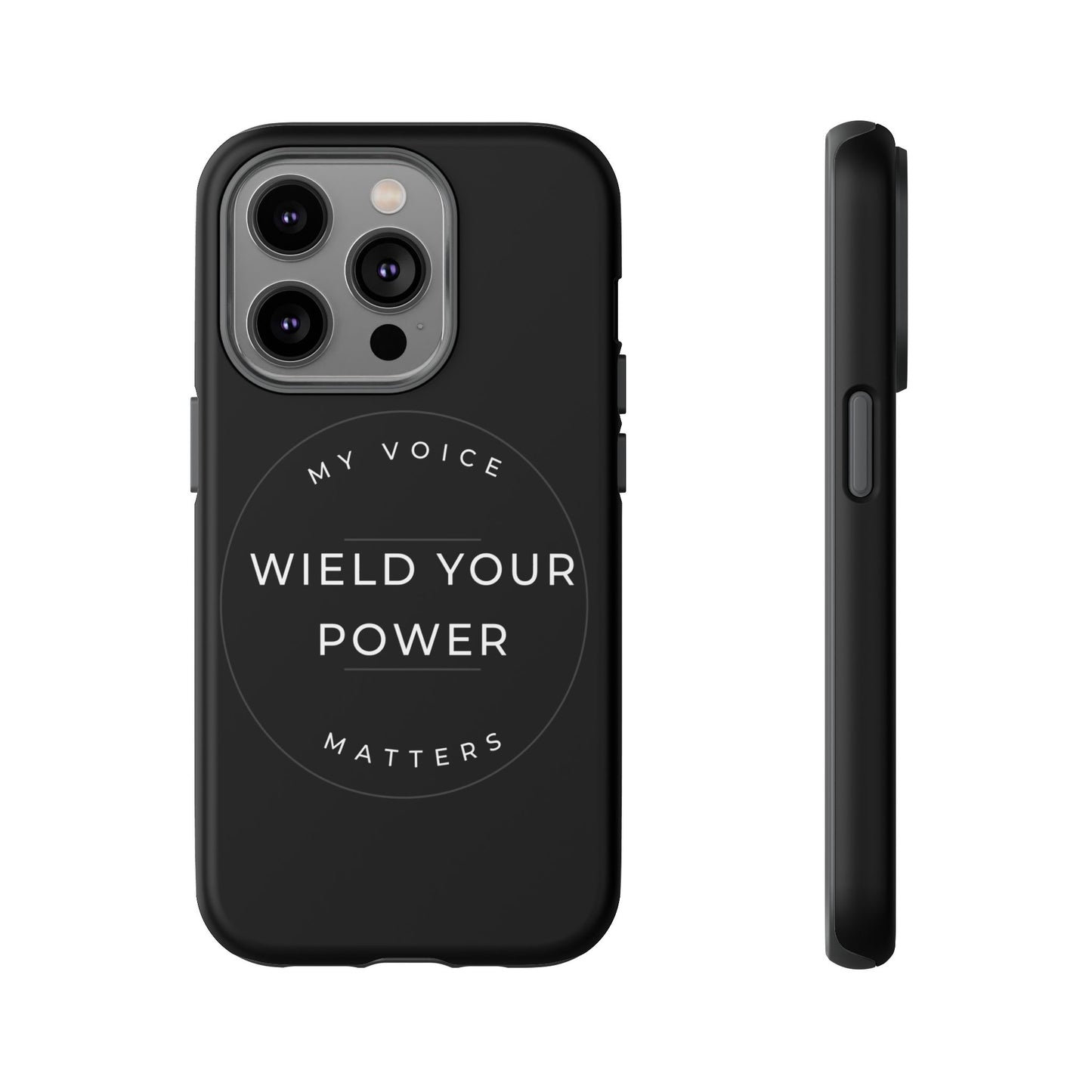 Empowering Phone Case - "Wield Your Power, My Voice Matters" - Tough Cases
