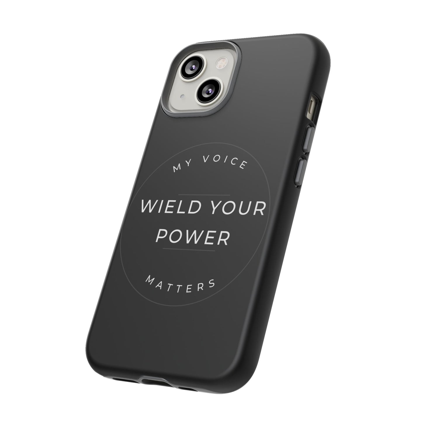 Empowering Phone Case - "Wield Your Power, My Voice Matters" - Tough Cases