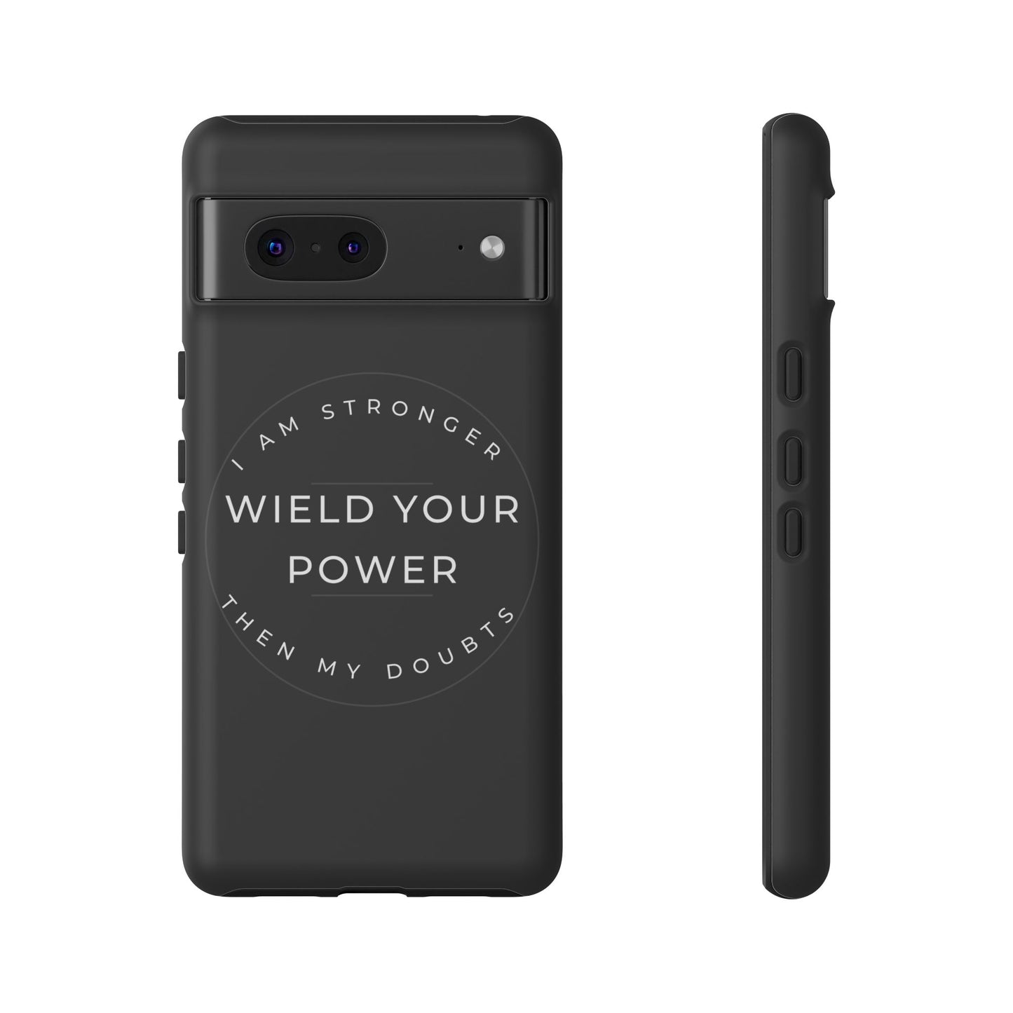Empowering Phone Case - Wield Your Power I Am Stronger Then My Doubts