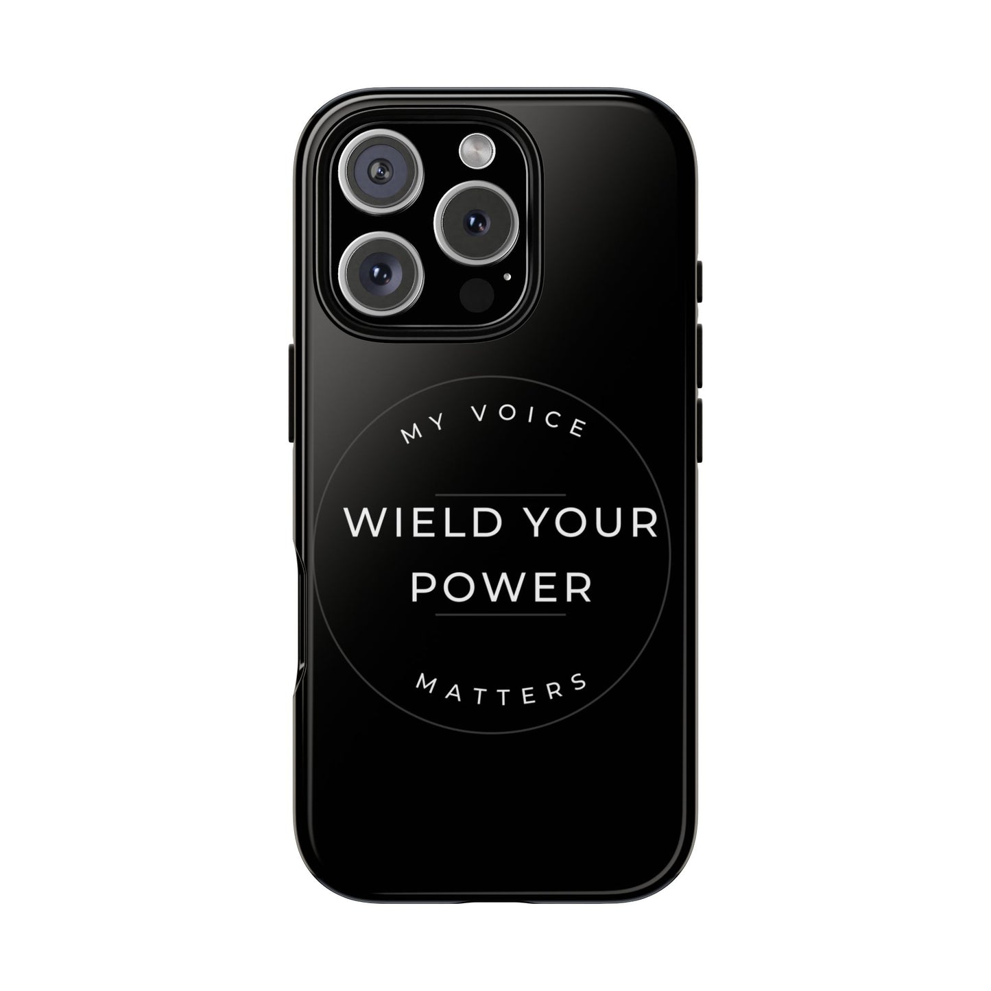 Empowering Phone Case - "Wield Your Power, My Voice Matters" - Tough Cases