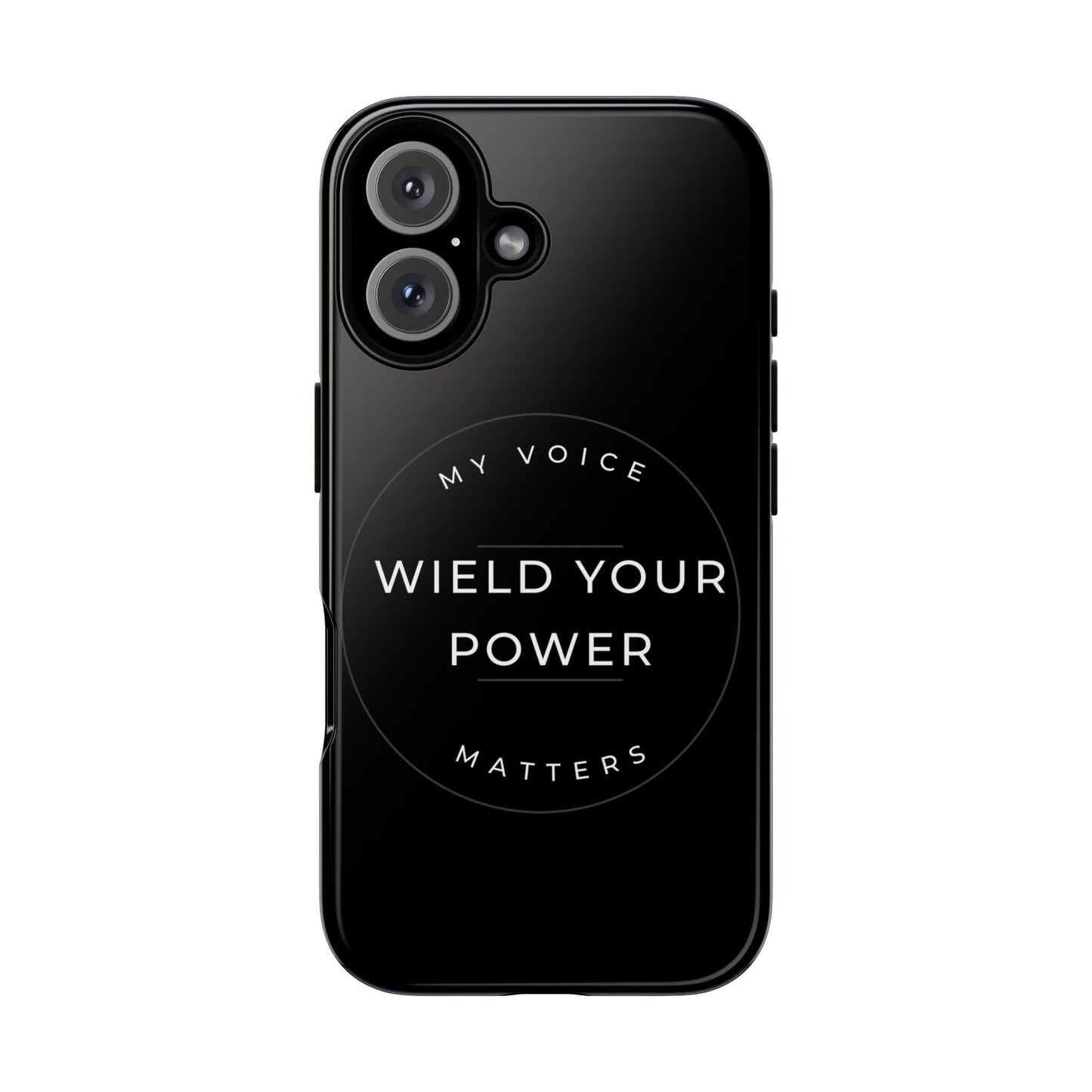 Empowering Phone Case - "Wield Your Power, My Voice Matters" - Tough Cases