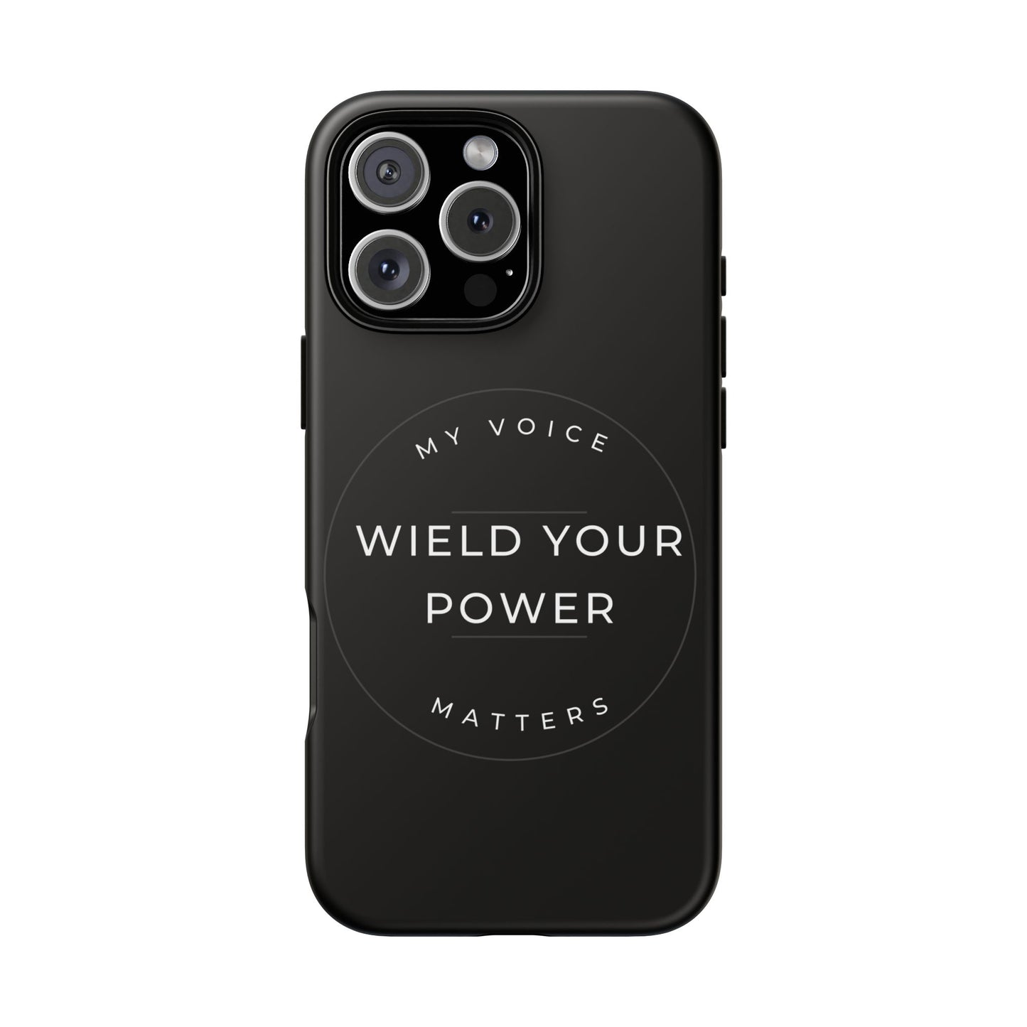 Empowering Phone Case - "Wield Your Power, My Voice Matters" - Tough Cases